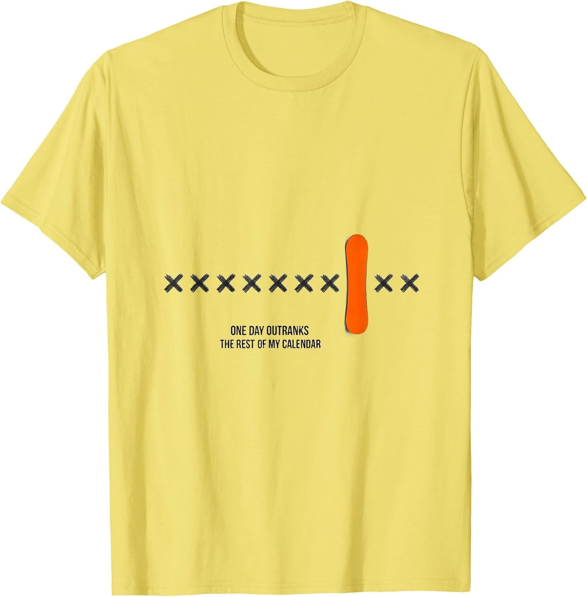 Men's One Day Outranks The Rest Of My Calendar Snowboarder Humor T-Shirt - Lemon Yellow