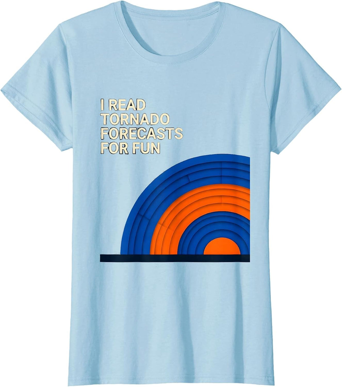 I Read Tornado Forecasts For Fun Funny Storm Chaser T-Shirt - Baby Blue