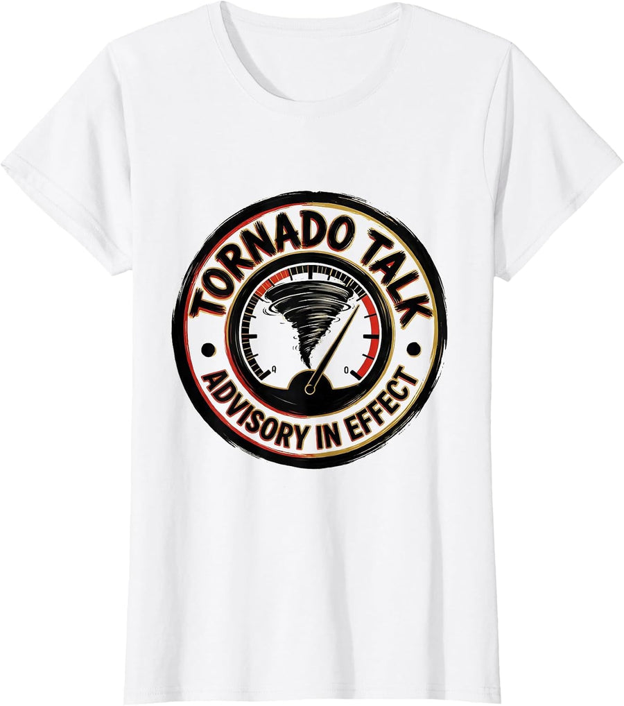 Women's Tornado Talk Advisory In Effect Funny Storm Chaser T-Shirt - White