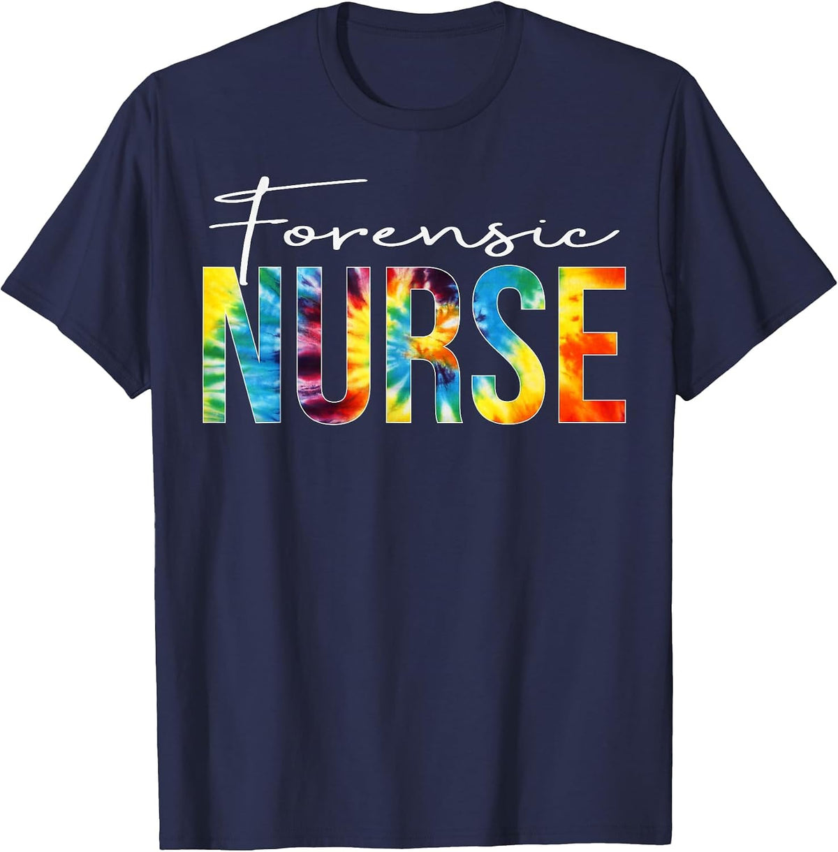Forensic Nurse Appreciation Day Tie Dye for Women for Work T-Shirt - Navy Blue