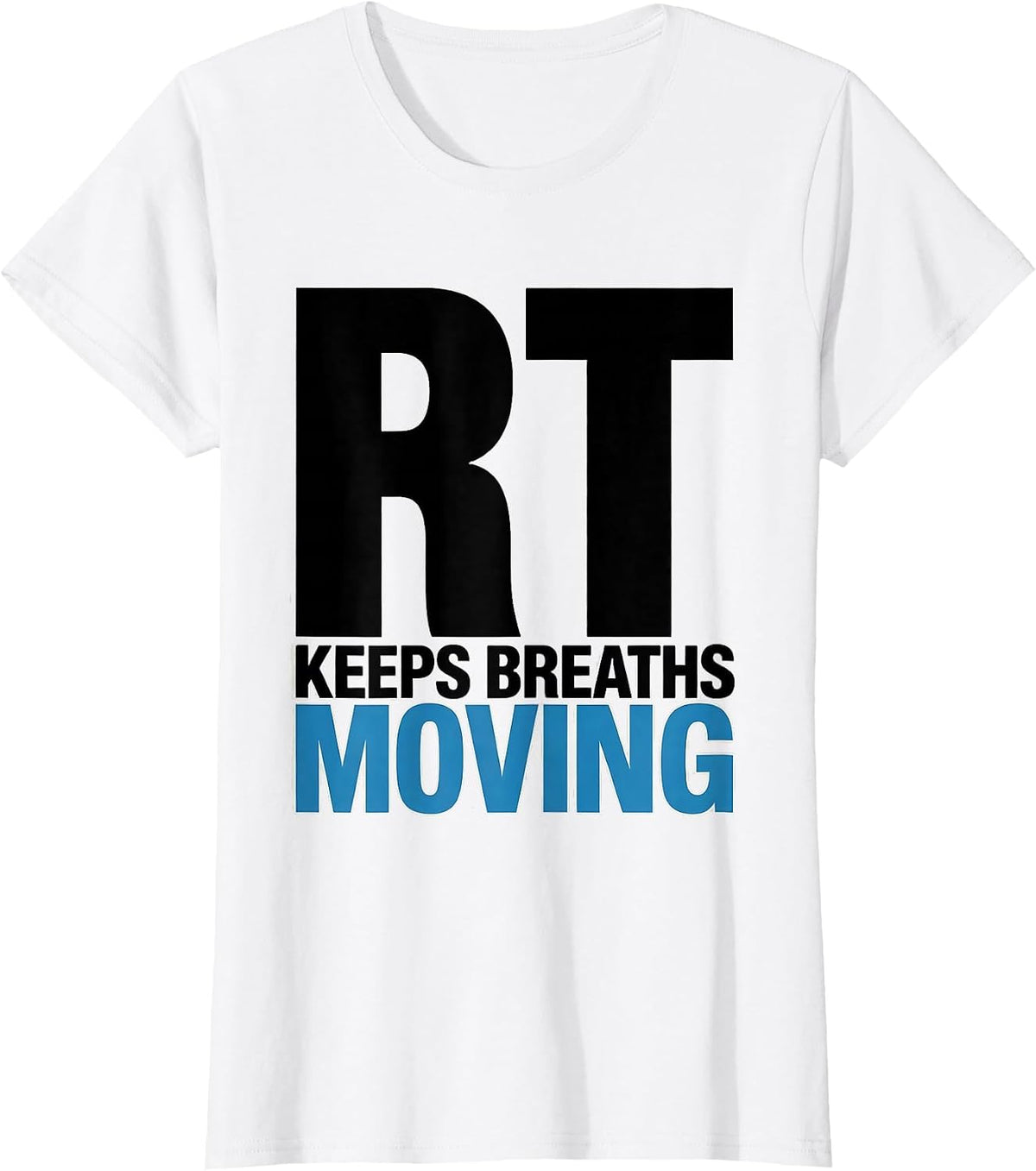 RT Keeps Breaths Moving Funny Respiratory Therapist RT Care T-Shirt - White