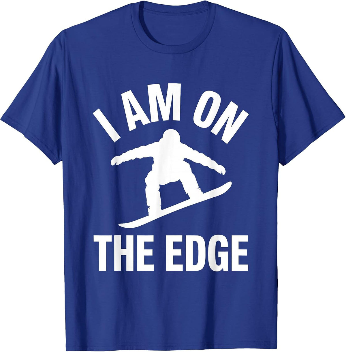 I AM ON THE EDGE Funny Snowboarder Silhouette Winter Sports T-Shirt - Royal Blue