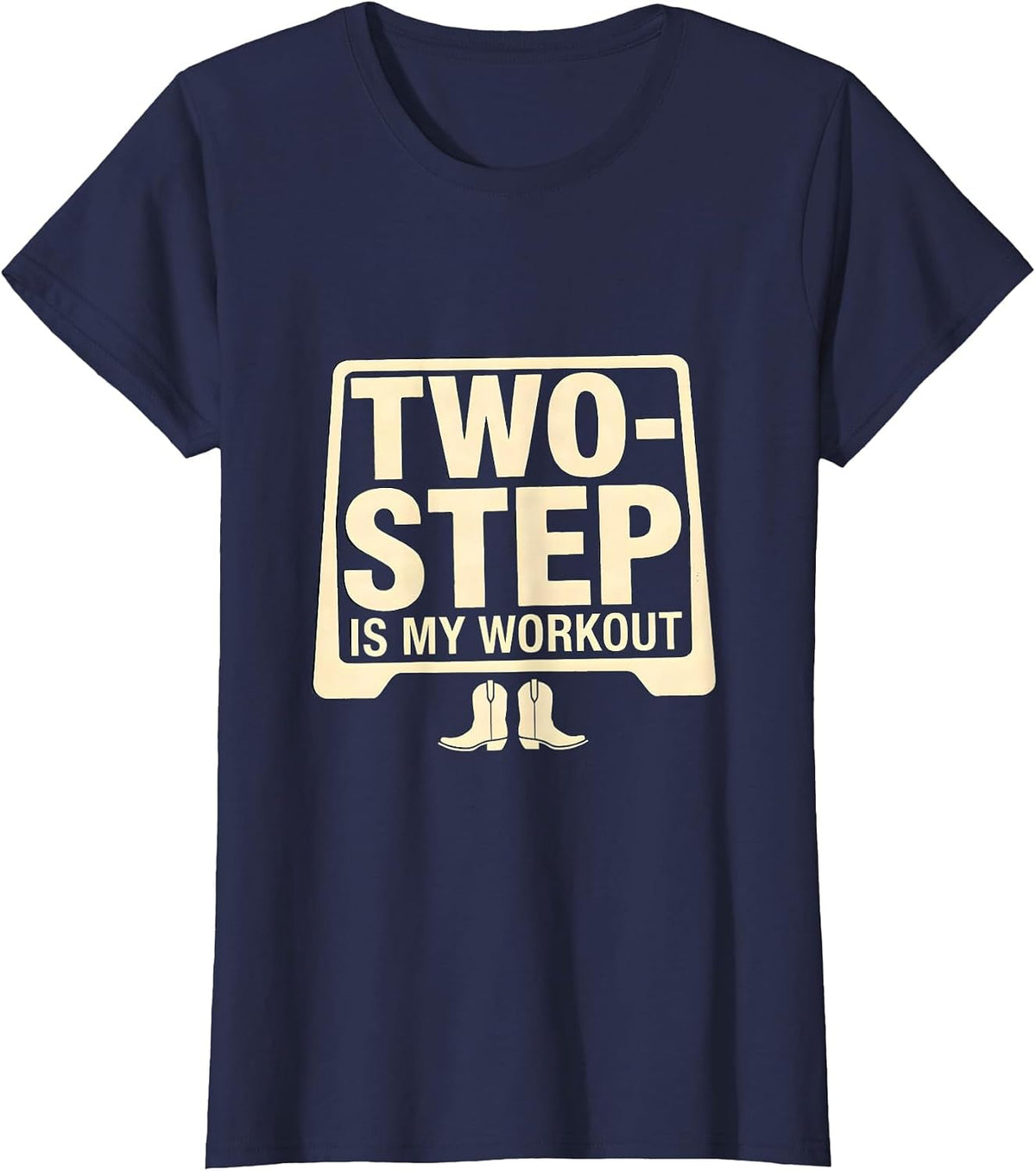 Women's Two-Step Is My Workout Funny Dancer Line Dance Class Gift T-Shirt - Navy Blue