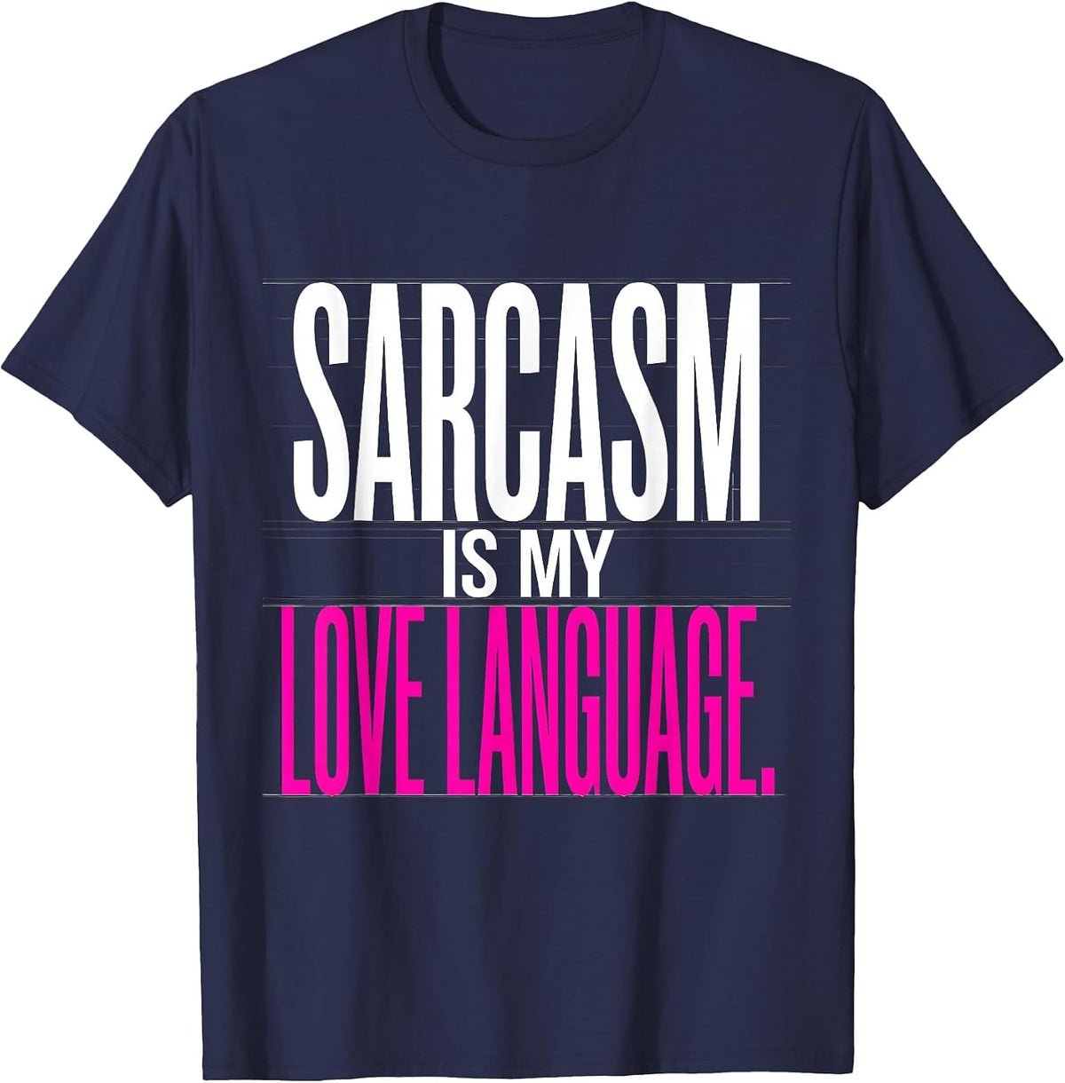 Sarcasm Is My Love Language Funny Humor Design T-Shirt - Navy Blue