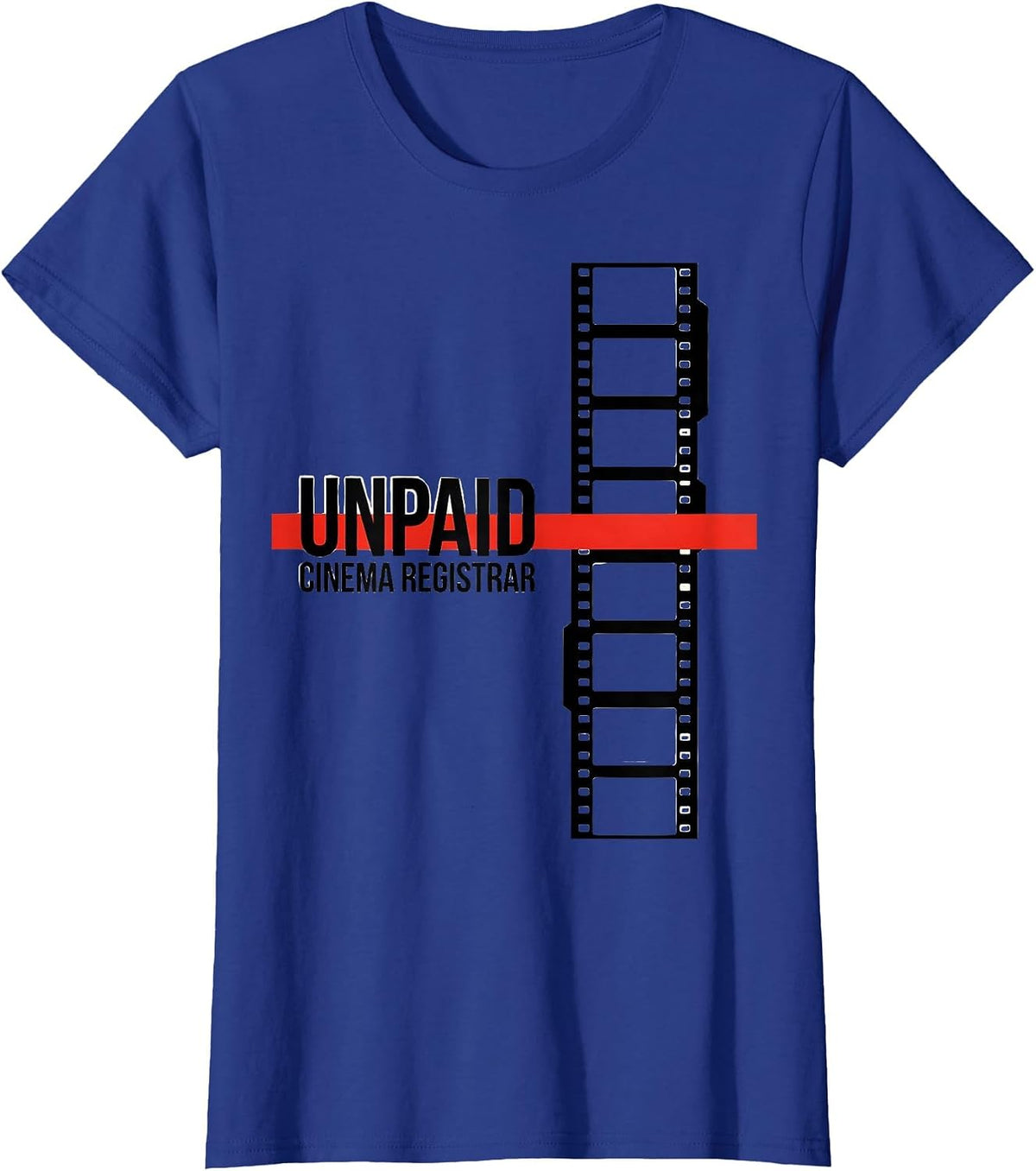Women's Unpaid Cinema Registrar Editorial Conceptual Film Buff Humor T-Shirt - Royal Blue