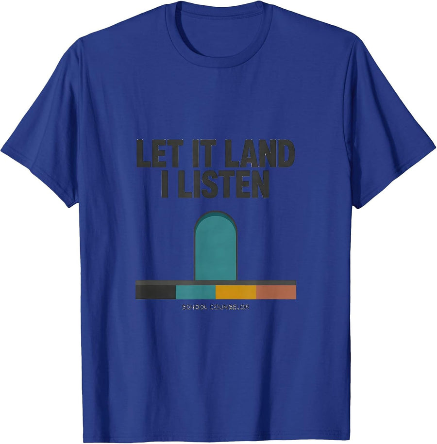 Let It Land, I Listen School Counselor T-Shirt - Royal Blue
