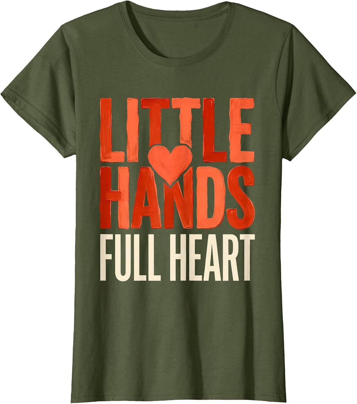 Women's Little Hands Full Heart Kindergarten Teacher Design T-Shirt - Olive Green