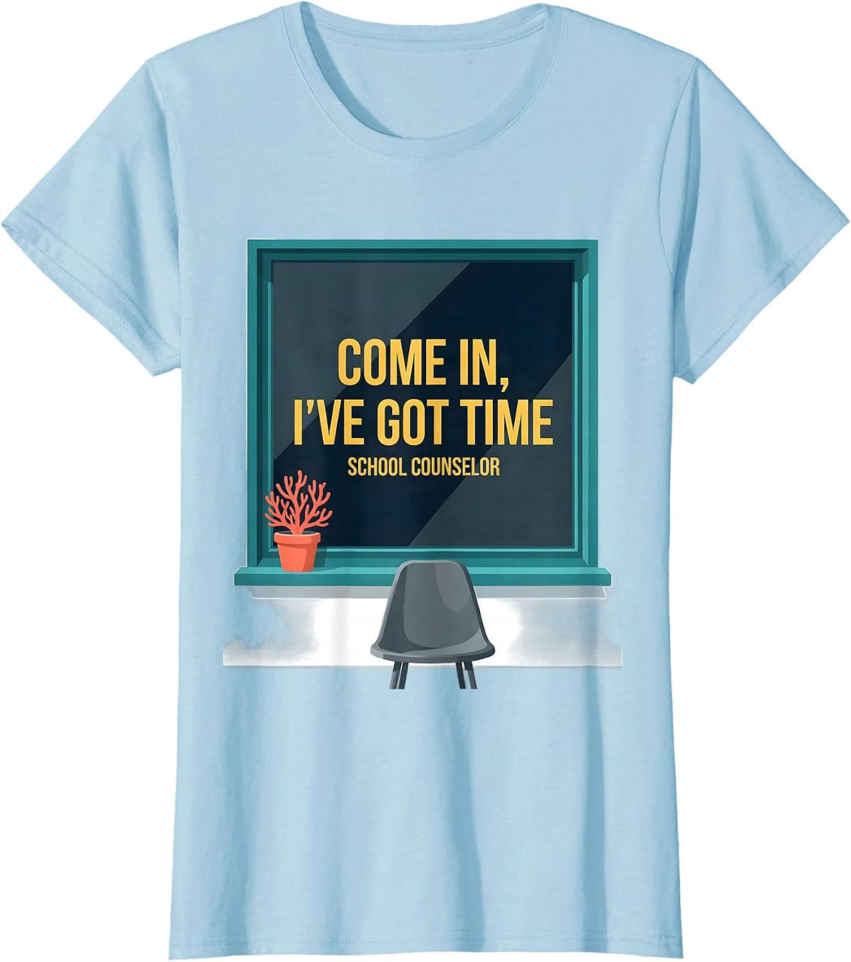 Come In, I've Got Time School Counselor T-Shirt - Baby Blue