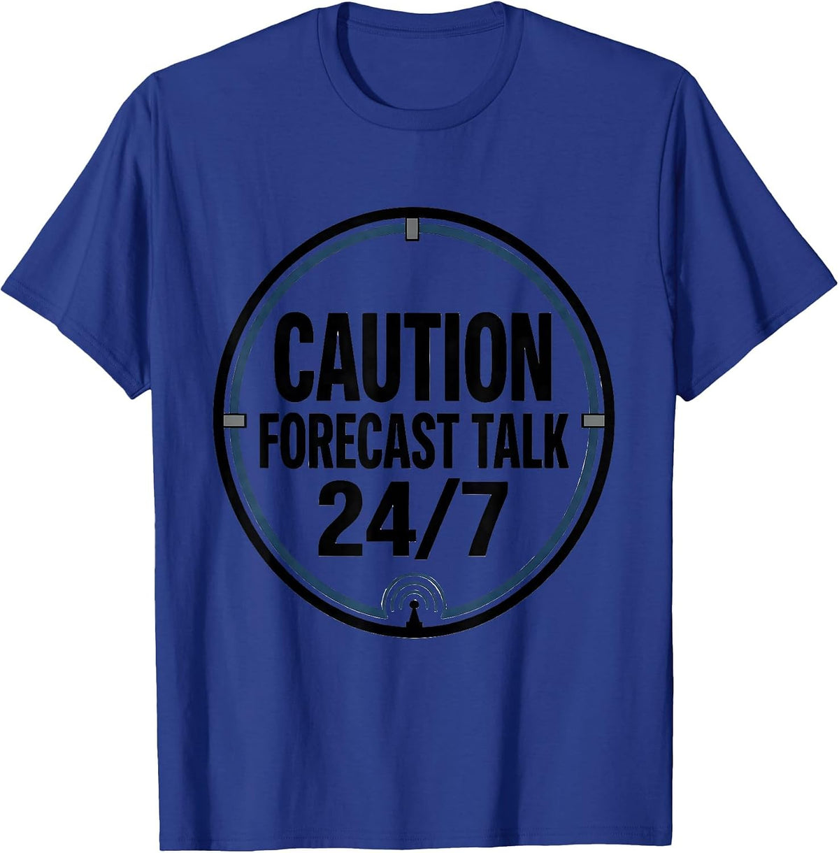 Caution: Forecast Talk 24/7 Funny Meteorology Storm Chaser T-Shirt - Royal Blue