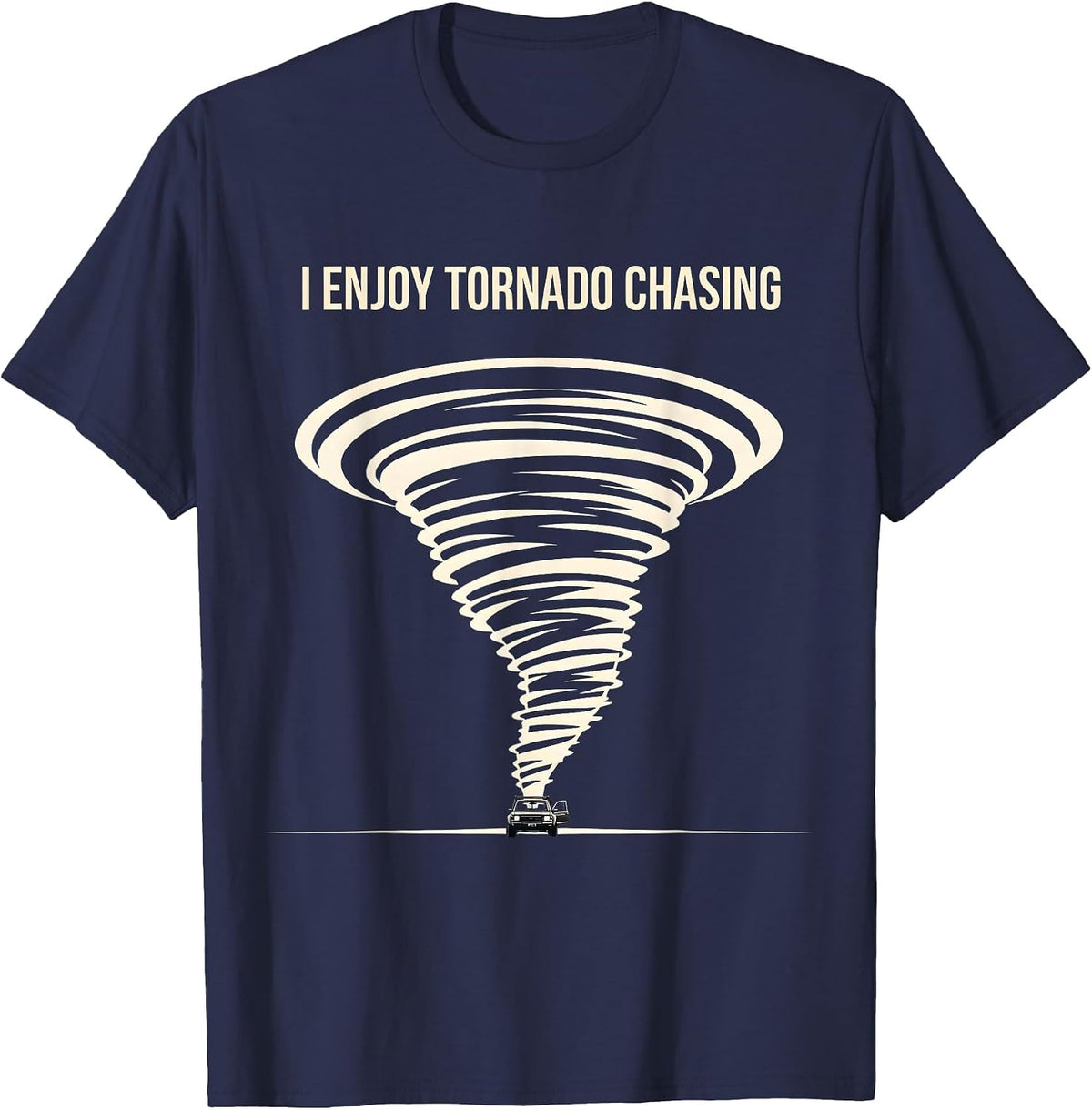 Men's I Enjoy Tornado Chasing Funny Storm Chaser Meteorology T-Shirt - Navy Blue
