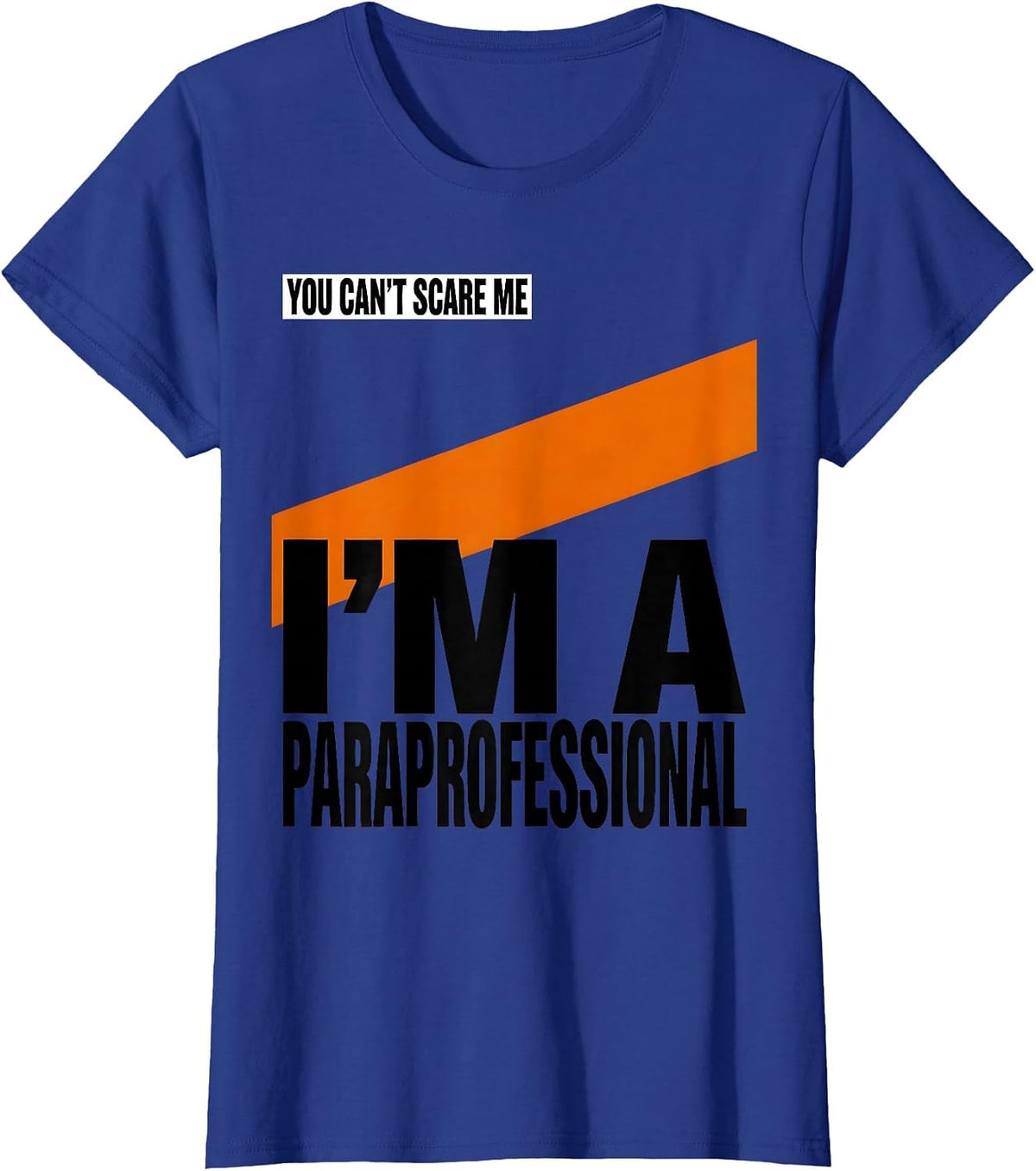 Women's You Can't Scare Me I'm a Paraprofessional Funny T-Shirt - Royal Blue