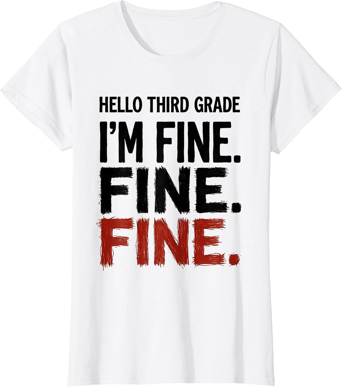 Hello Third Grade — I'm Fine. Fine. Fine. Teacher T-Shirt - White