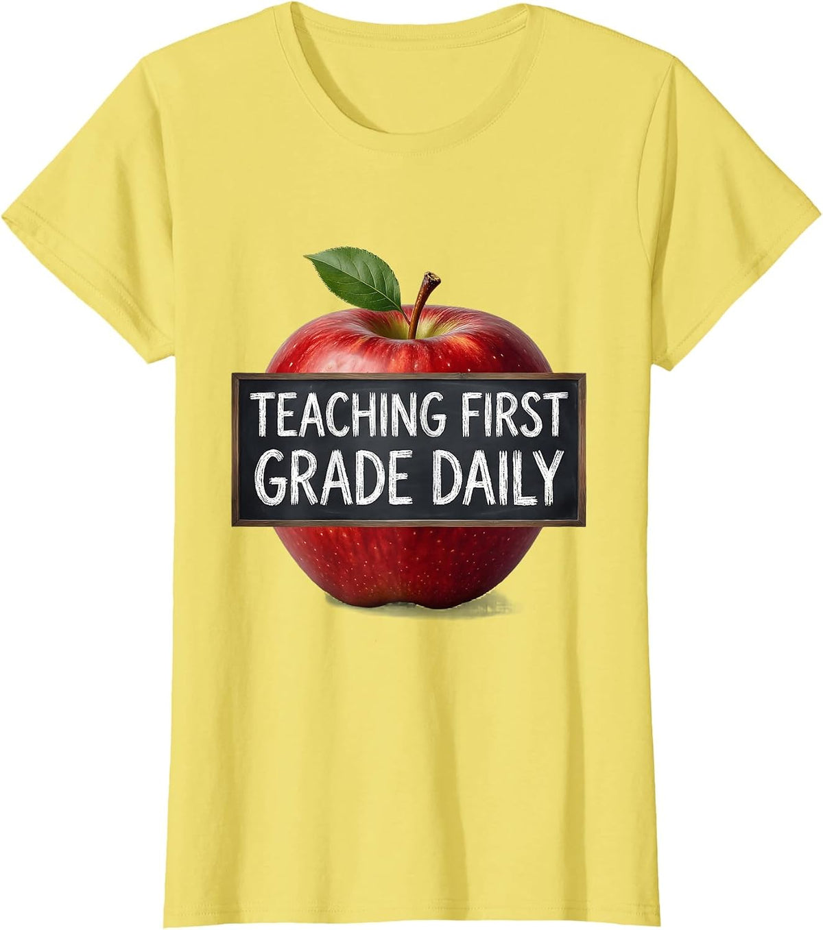 Teaching First Grade Daily Educator Design T-Shirt - Lemon Yellow