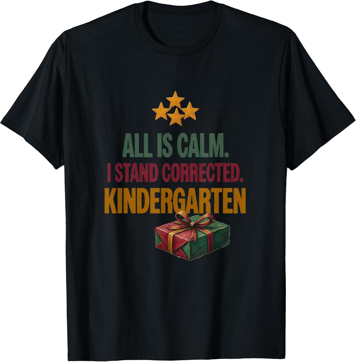 Men's All Is Calm I Stand Corrected Kindergarten Teacher T-Shirt - Black