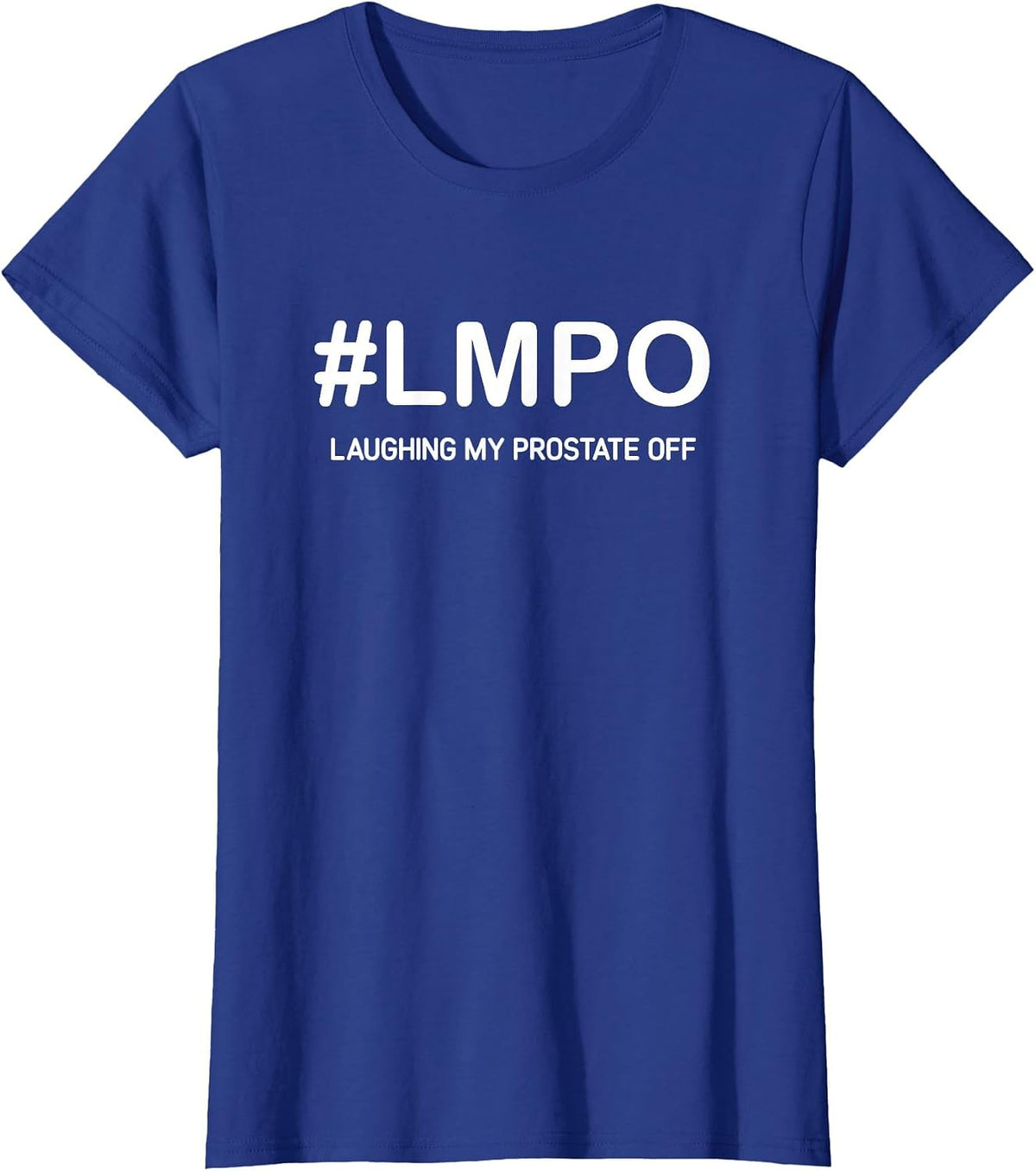 LMPO Laughing My Prostate Off, Funny, Jokes, Sarcastic T-Shirt - Royal Blue