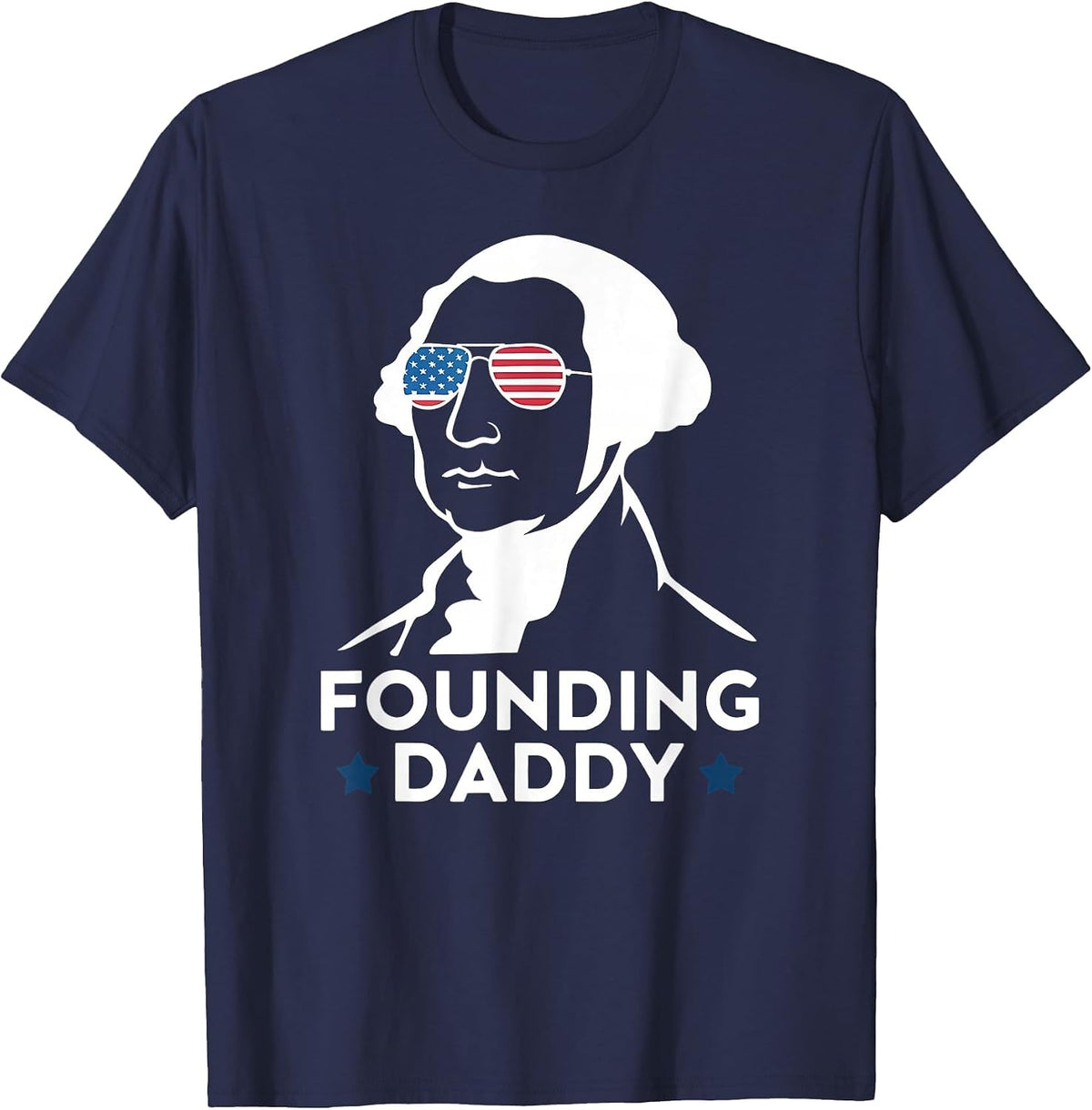 Founding Daddy George Washington 4th of July Funny T-Shirt - Navy Blue