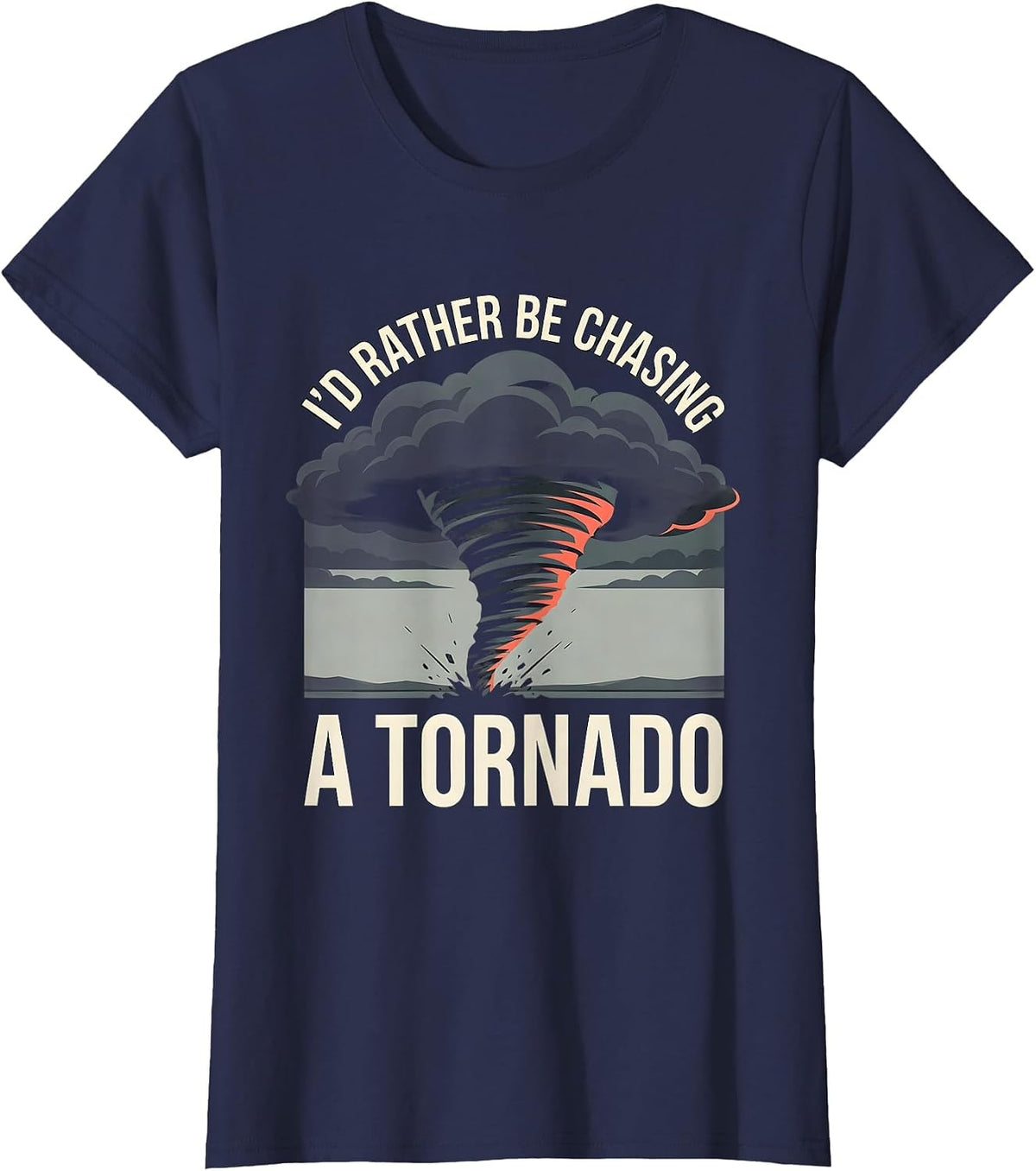 Women's I'd Rather Be Chasing A Tornado Funny Storm Chaser T-Shirt - Navy Blue