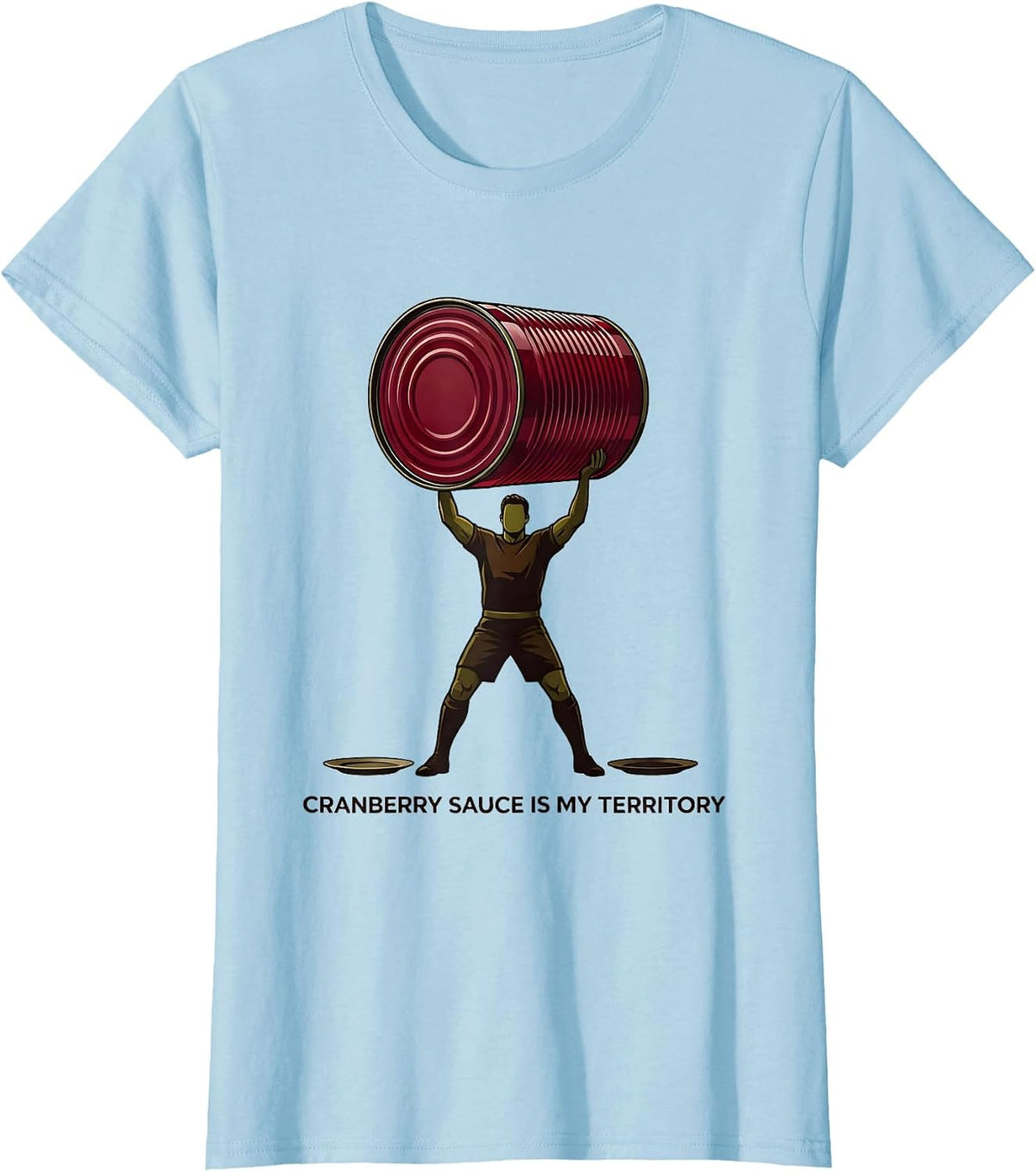 Cranberry Sauce Is My Territory Funny Thanksgiving Food T-Shirt - Baby Blue