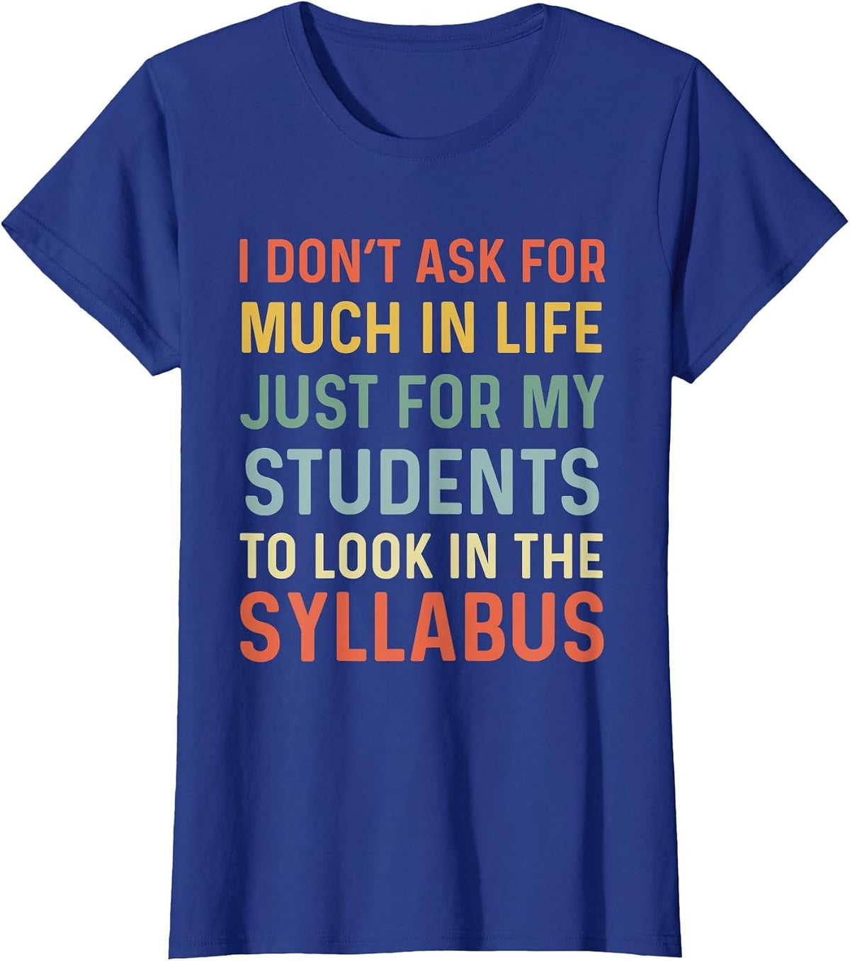Its in The Syllabus Funny Professor Saying Students Teaching T-Shirt - Royal Blue