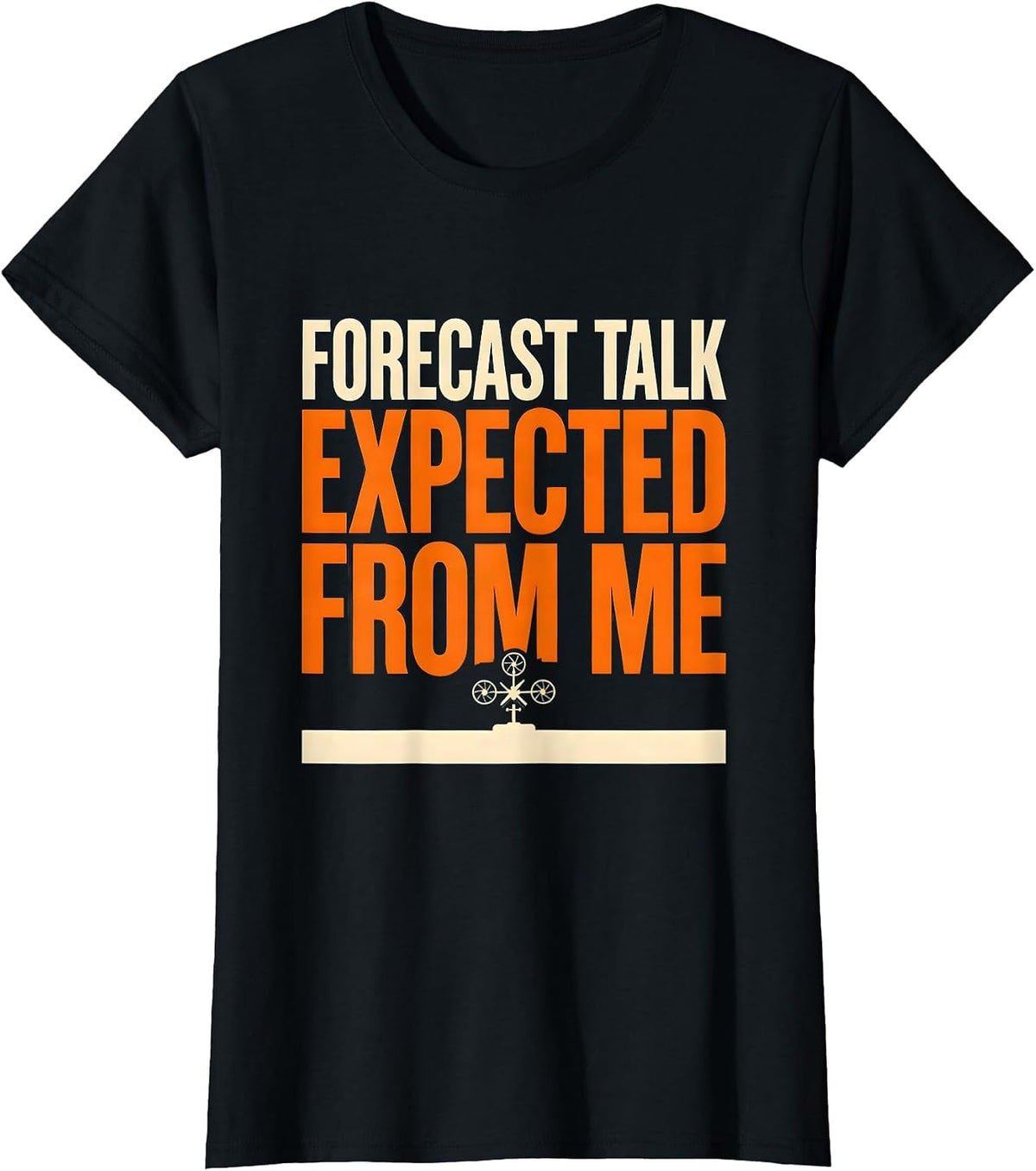 Forecast Talk Expected From Me Funny Meteorology Storm T-Shirt - Black