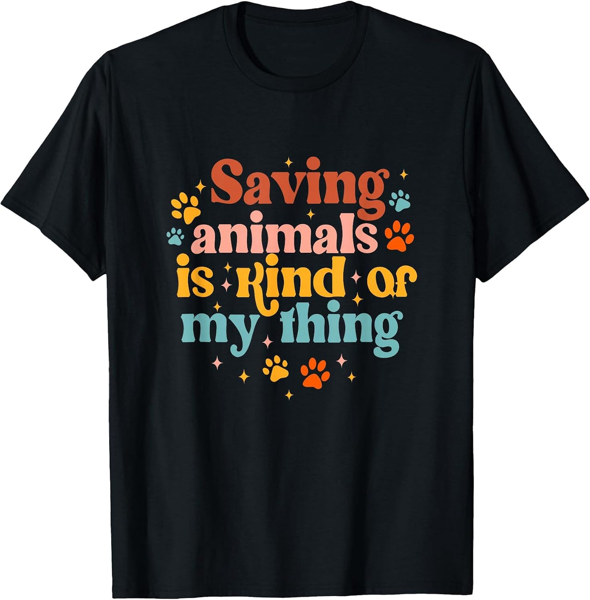 Saving Animals is Kind of My Thing Dog Rescuer Animal Rescue T-Shirt - Black
