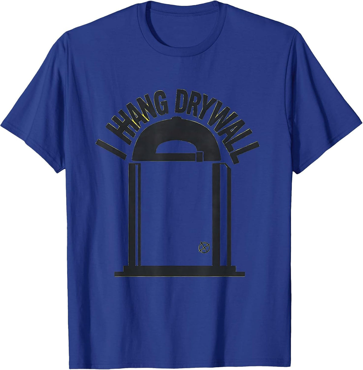 I Hang Drywall Funny Construction Worker Trade Humor T-Shirt - Royal Blue