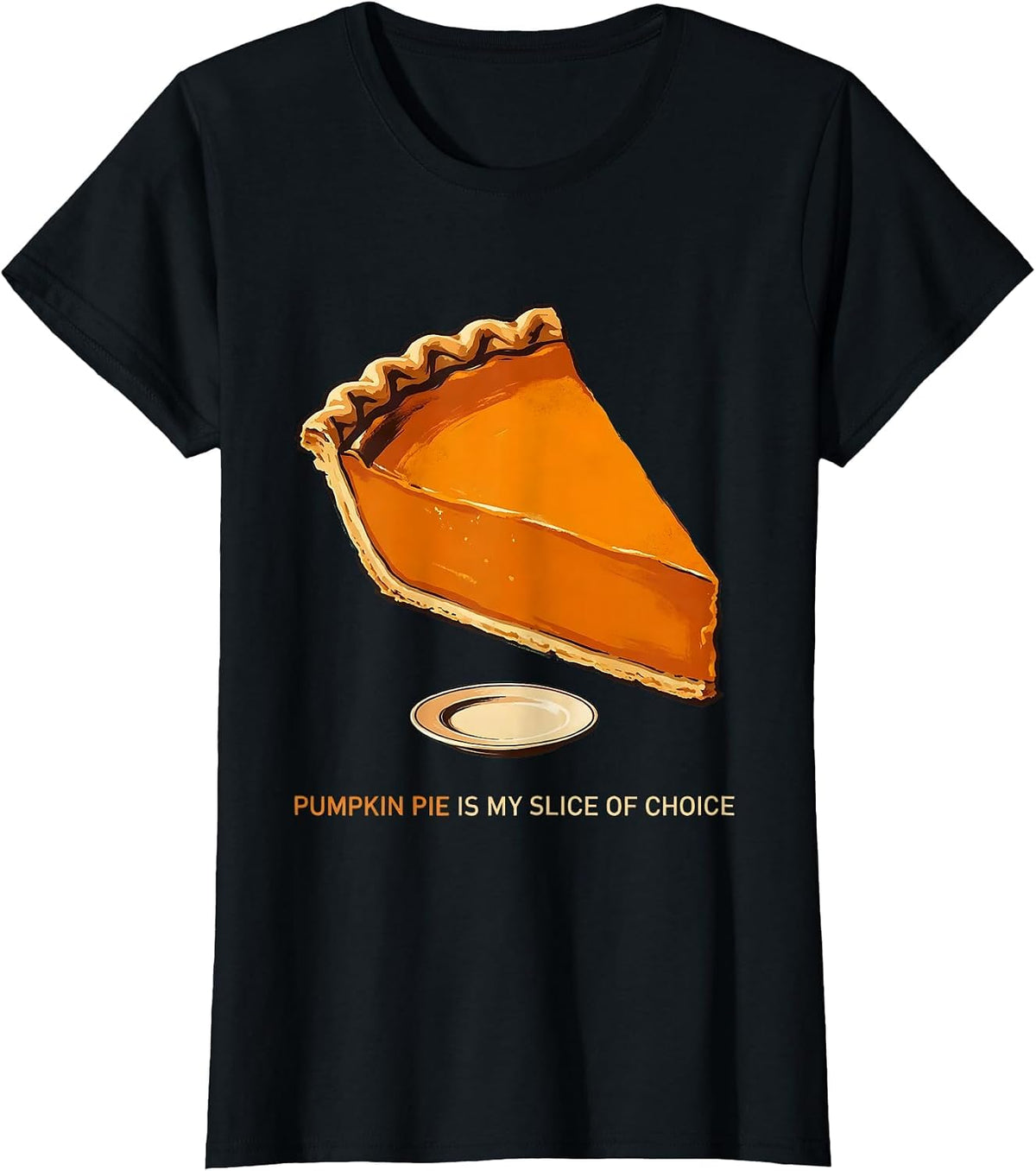 Women's Pumpkin Pie Is My Slice Of Choice Funny Thanksgiving Pie T-Shirt - Black