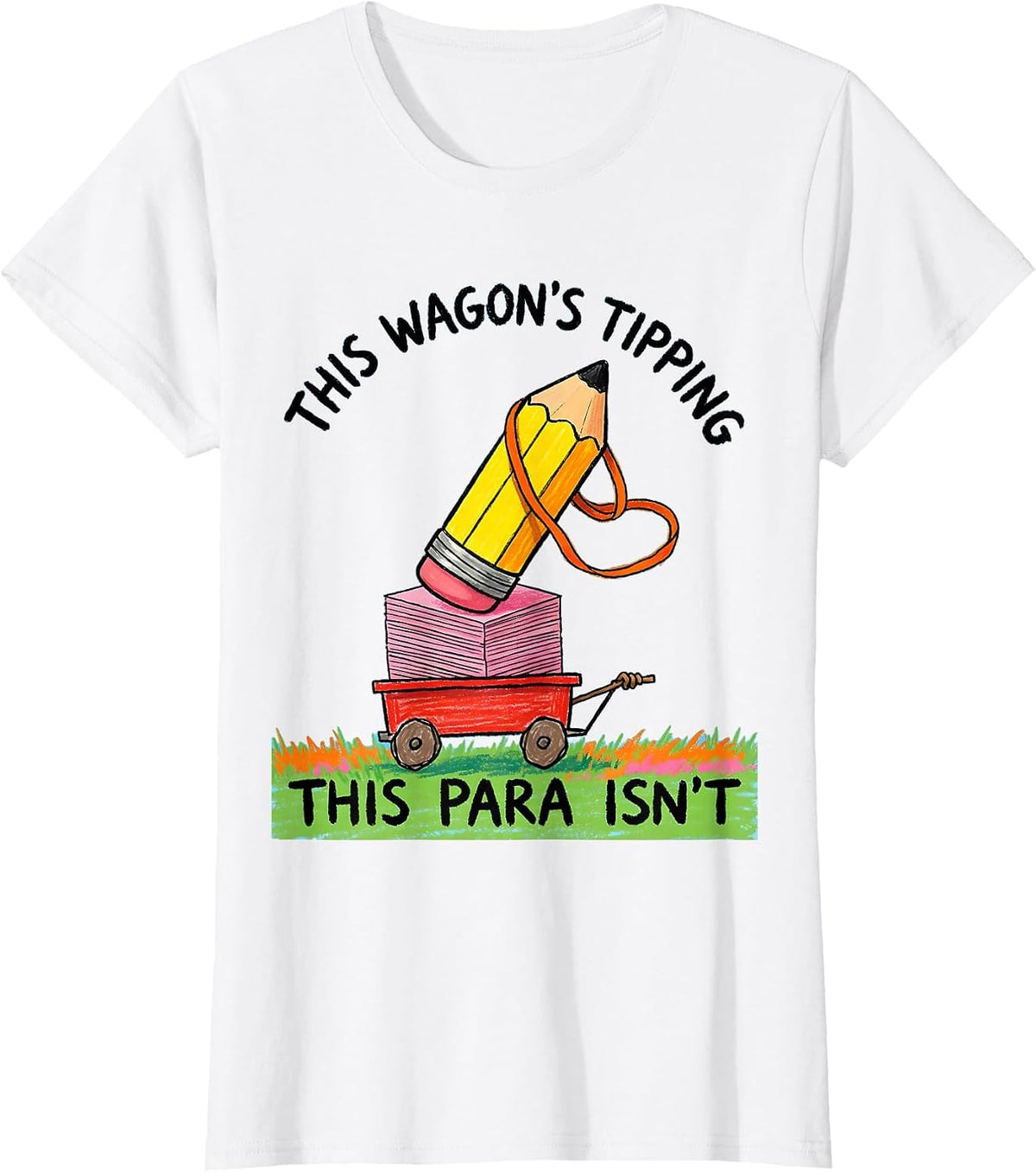 This Wagon's Tipping This Para Isn't Funny Paraprofessional T-Shirt - White