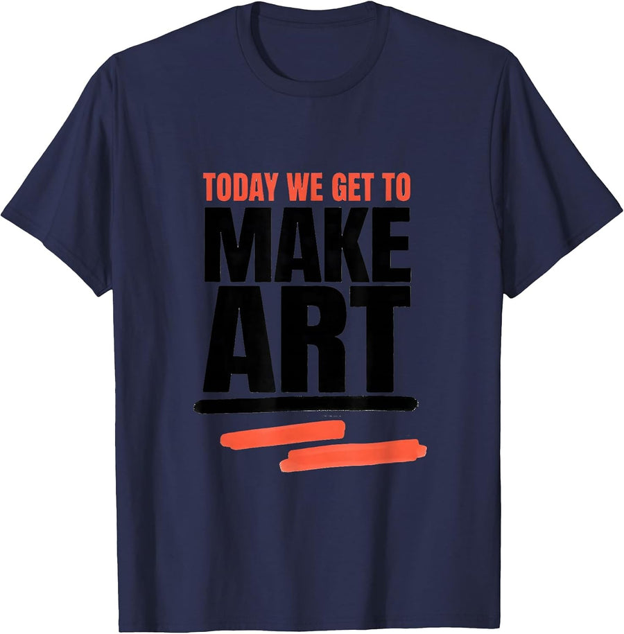 Today We Get To Make Art Funny Art Teacher Back To School T-Shirt - Navy Blue