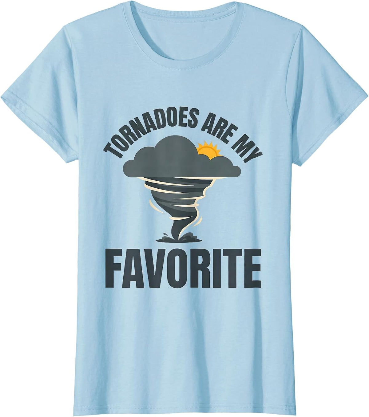 Women's Tornadoes Are My Favorite Flat Vector Storm Chaser T-Shirt - Baby Blue