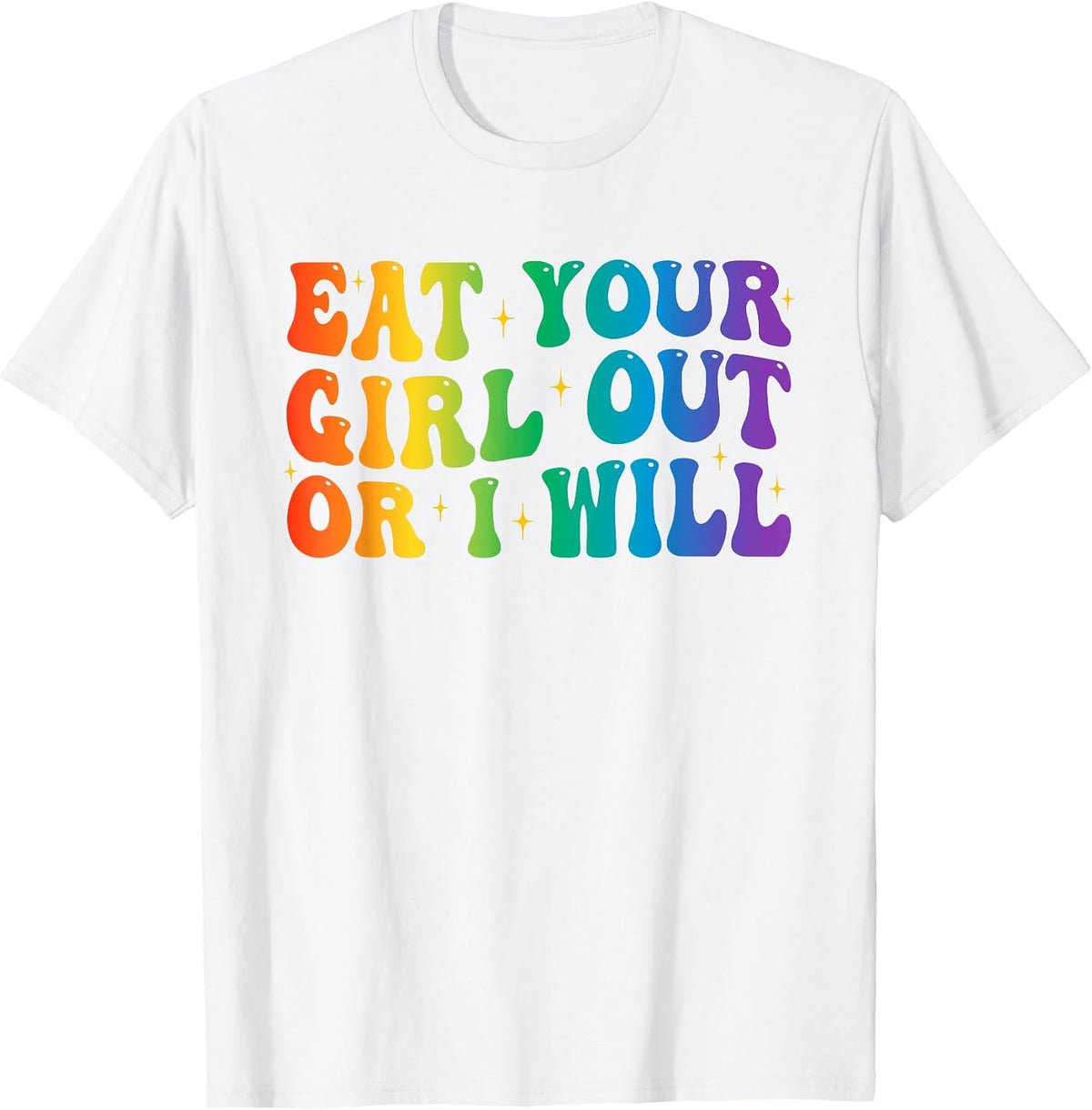 Groovy Eat Your Girl Out Or I Will Funny Pride Month LGBTQ T-Shirt - White