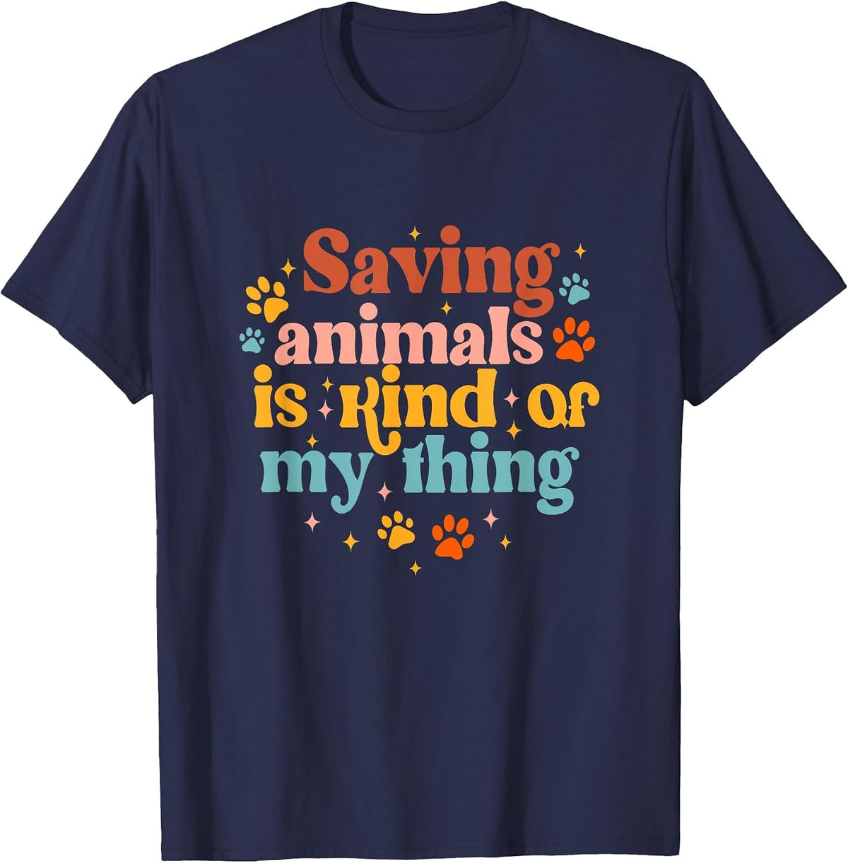 Saving Animals is Kind of My Thing Dog Rescuer Animal Rescue T-Shirt - Navy Blue