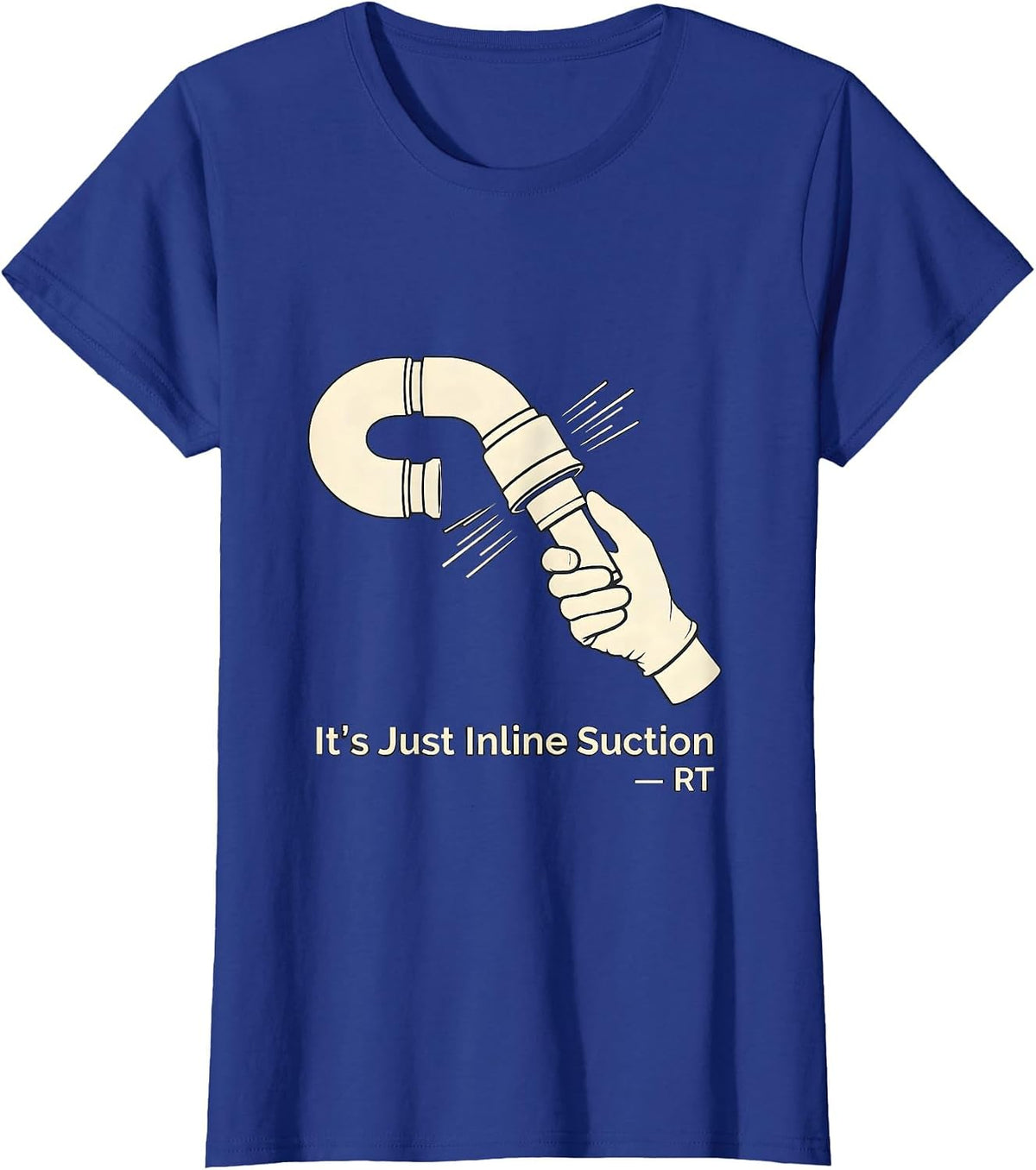 Women's It's Just Inline Suction — RT Funny Respiratory Therapist T-Shirt - Royal Blue
