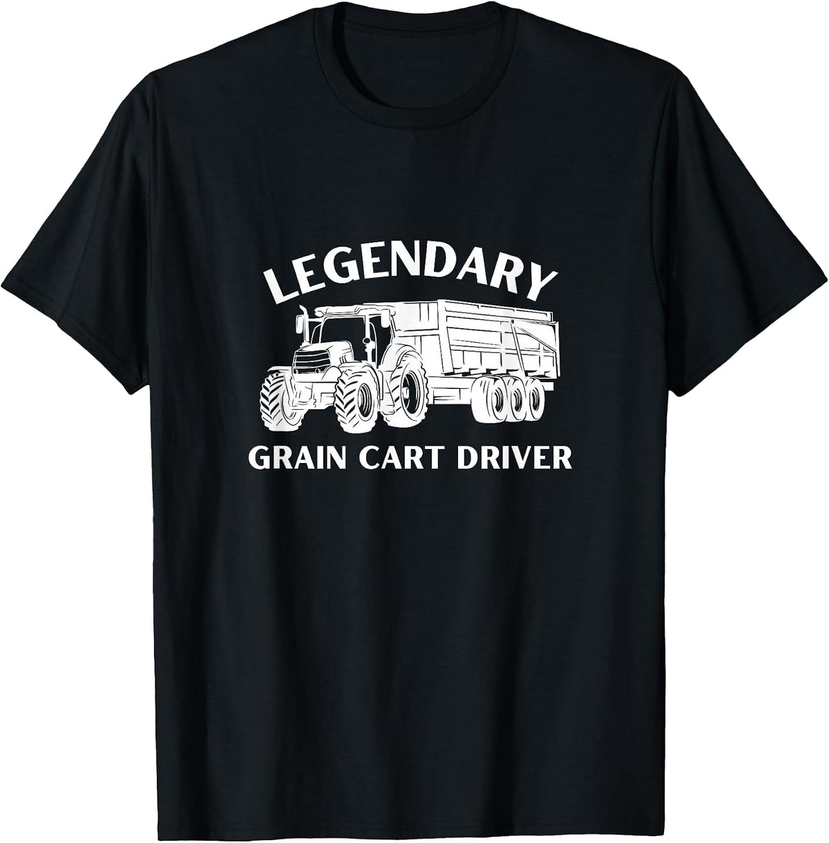 Legendary Grain Cart Driver - Fun Tractor Operator Farming T-Shirt - Black