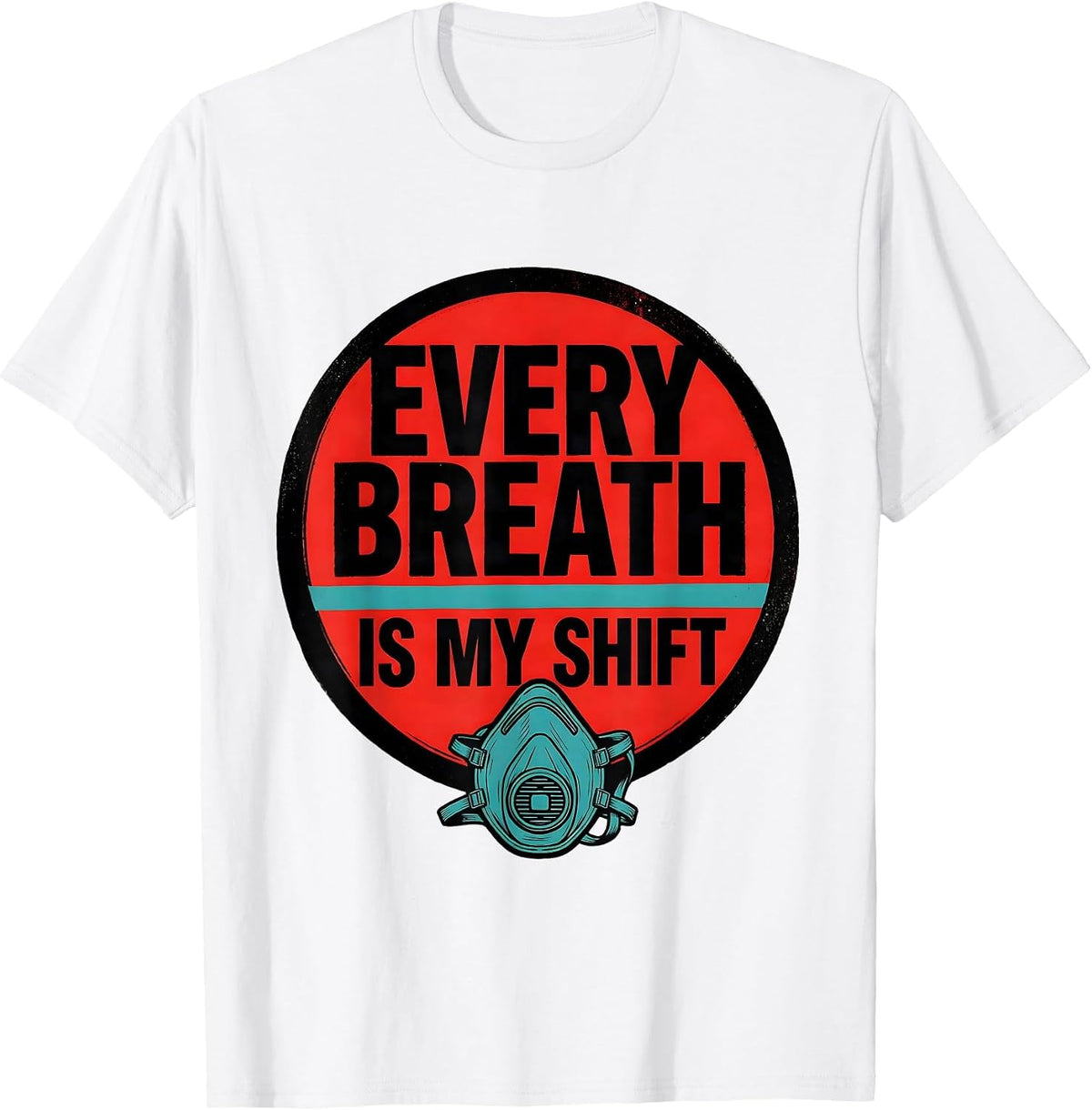 Men's Every Breath Is My Shift Respiratory Therapist RT Care Week T-Shirt - White