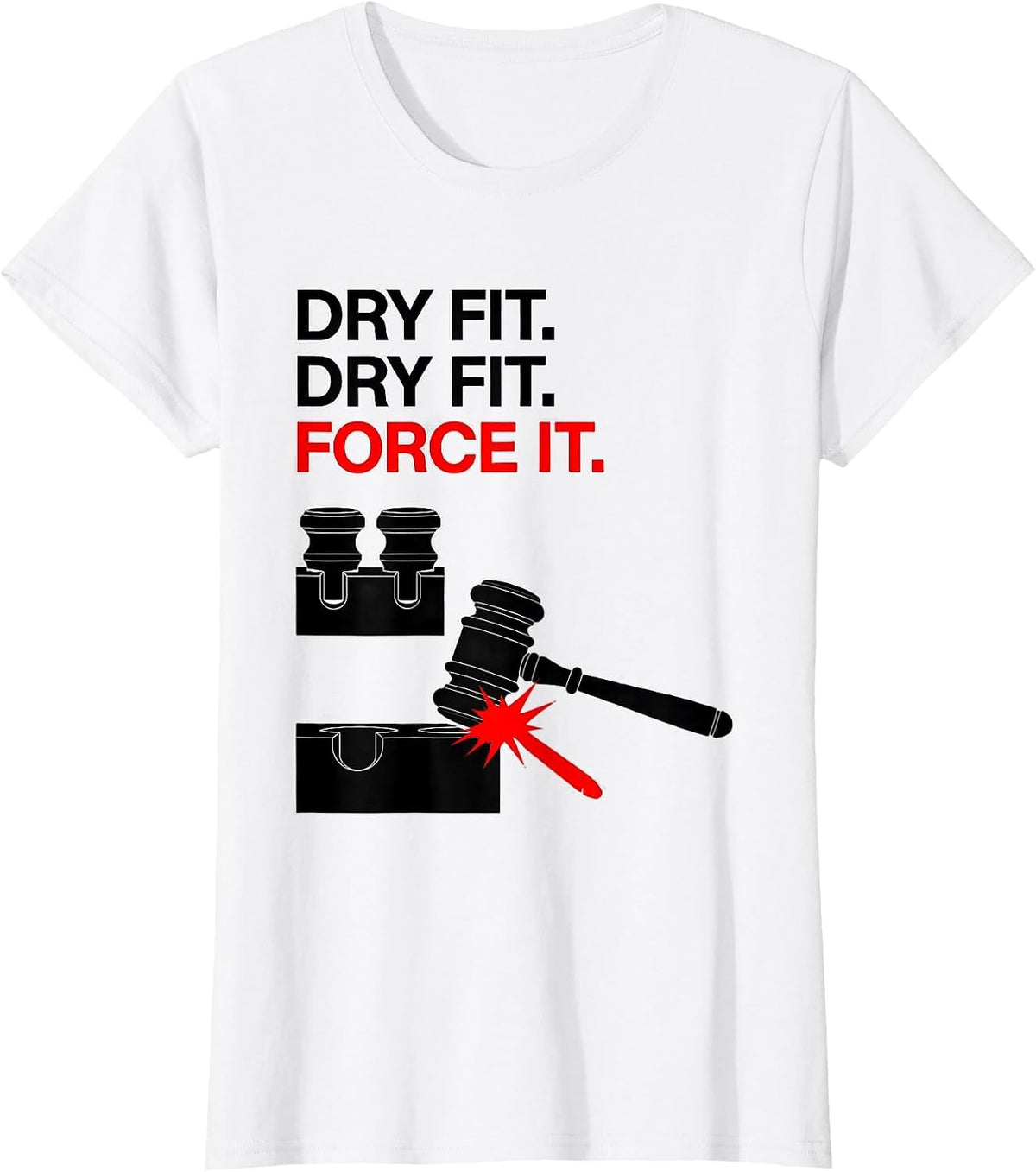Women's Dry Fit Force It Funny Woodworker Carpenter DIY Humor T-Shirt - White