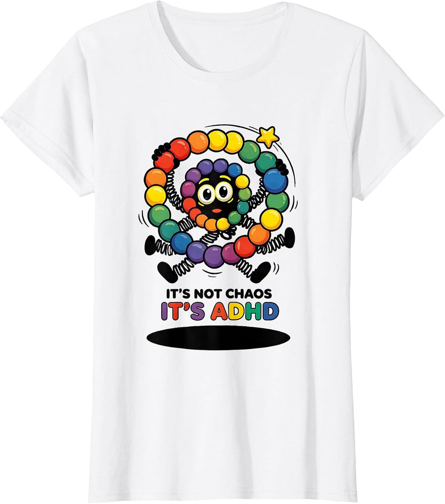 Women's It's Not Chaos It's ADHD Funny Neurodiverse Awareness ADHD T-Shirt - White