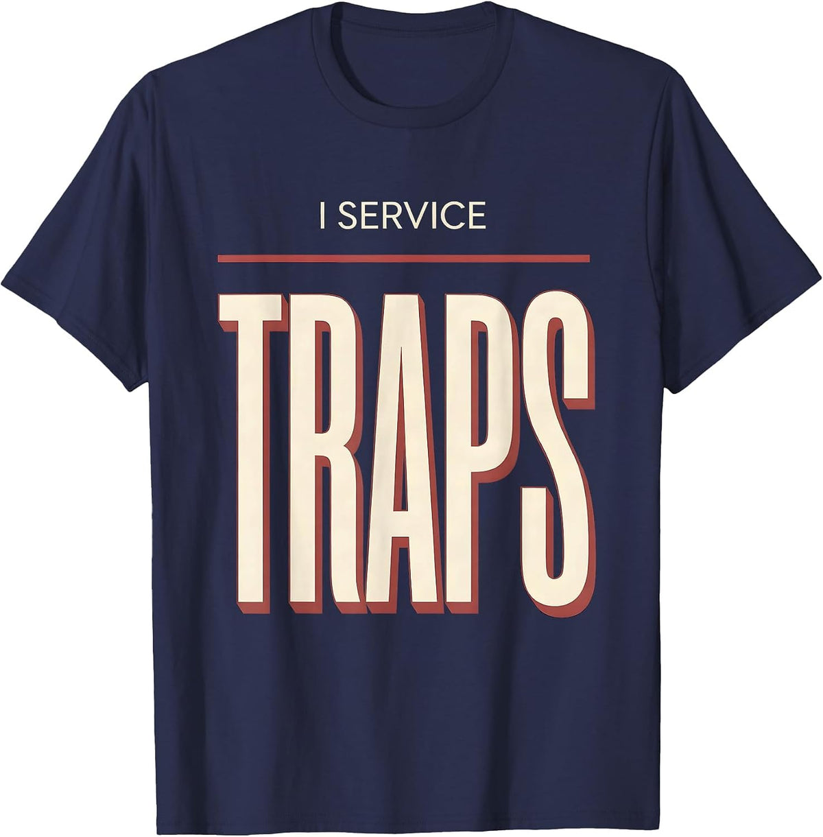 I Service Traps Funny Plumber Occupational Humor Pipefitter T-Shirt - Navy Blue