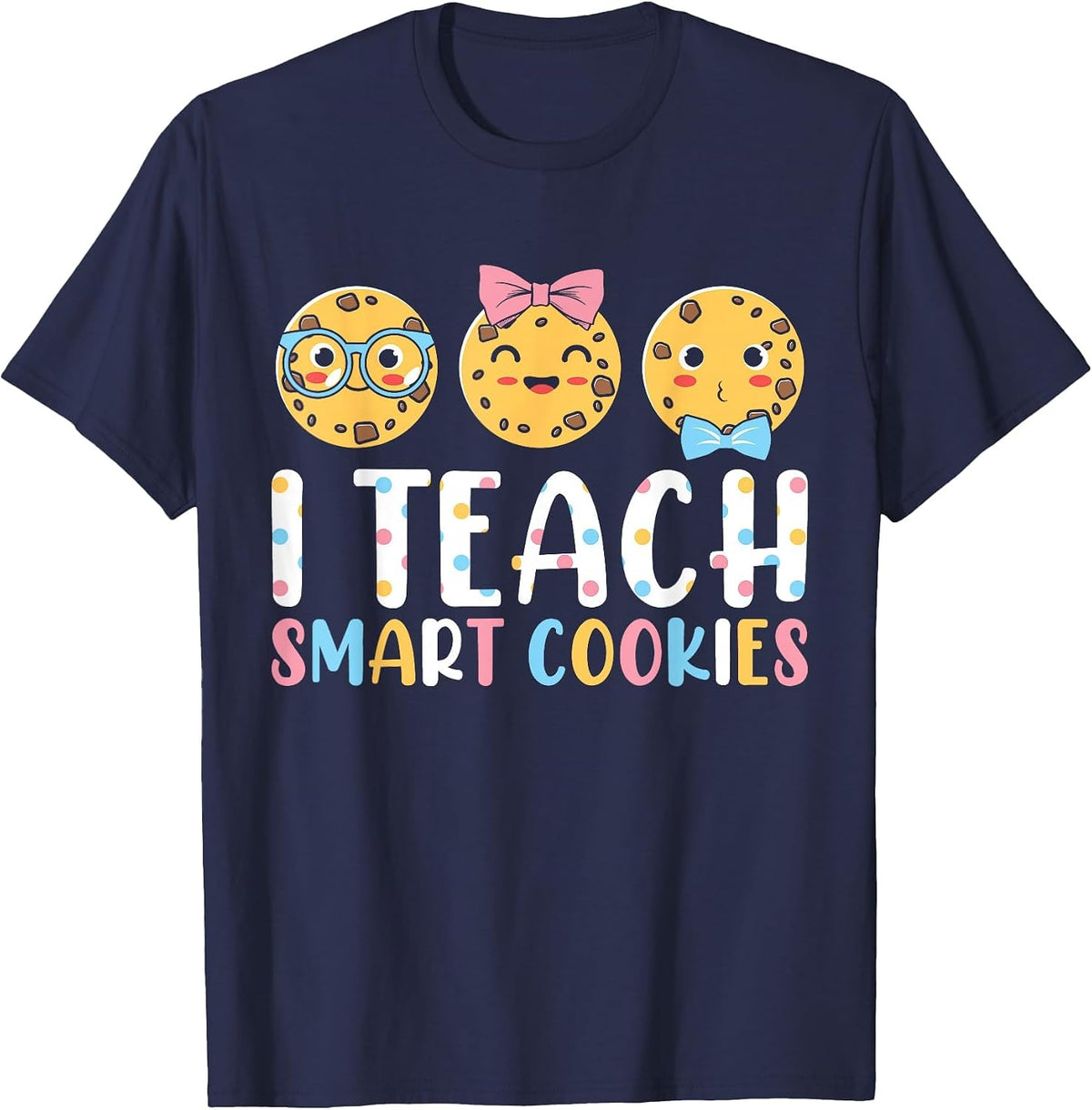 Funny Teacher - I Teach Smart Cookies T-Shirt - Navy Blue