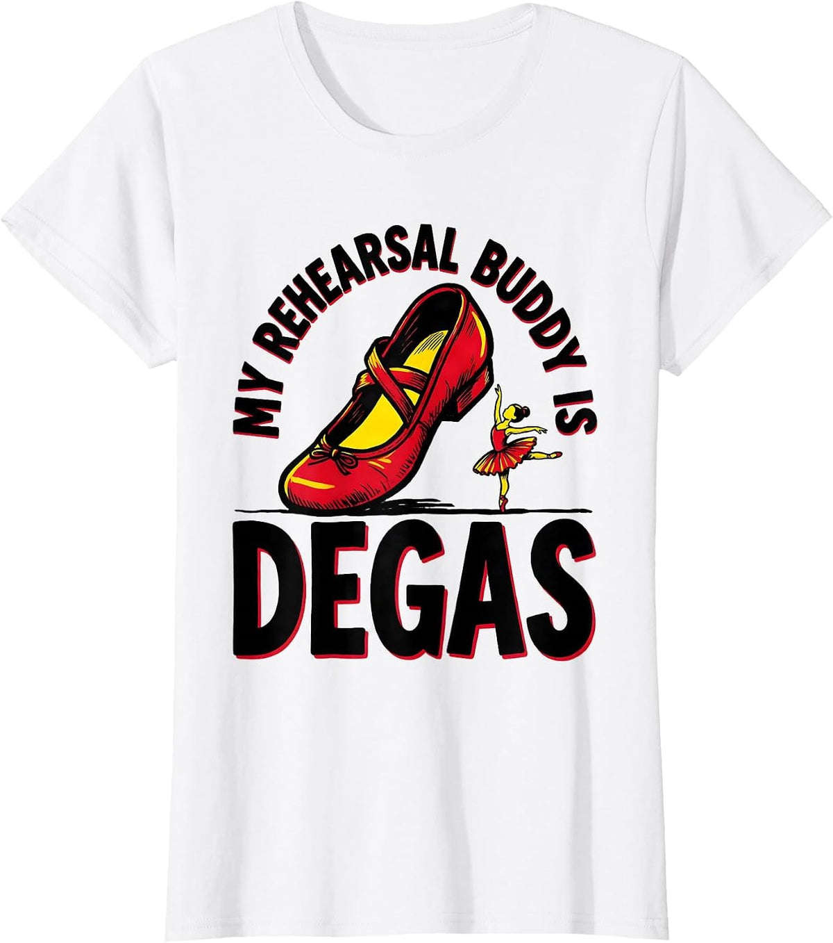 My Rehearsal Buddy Is Degas Funny Artist Art History Humor T-Shirt - White