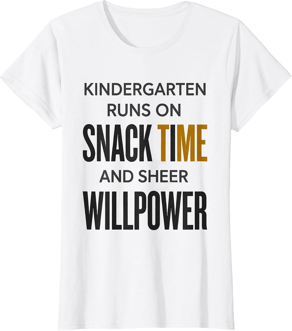 Kindergarten Runs On Snack Time And Sheer Willpower Teacher T-Shirt - White