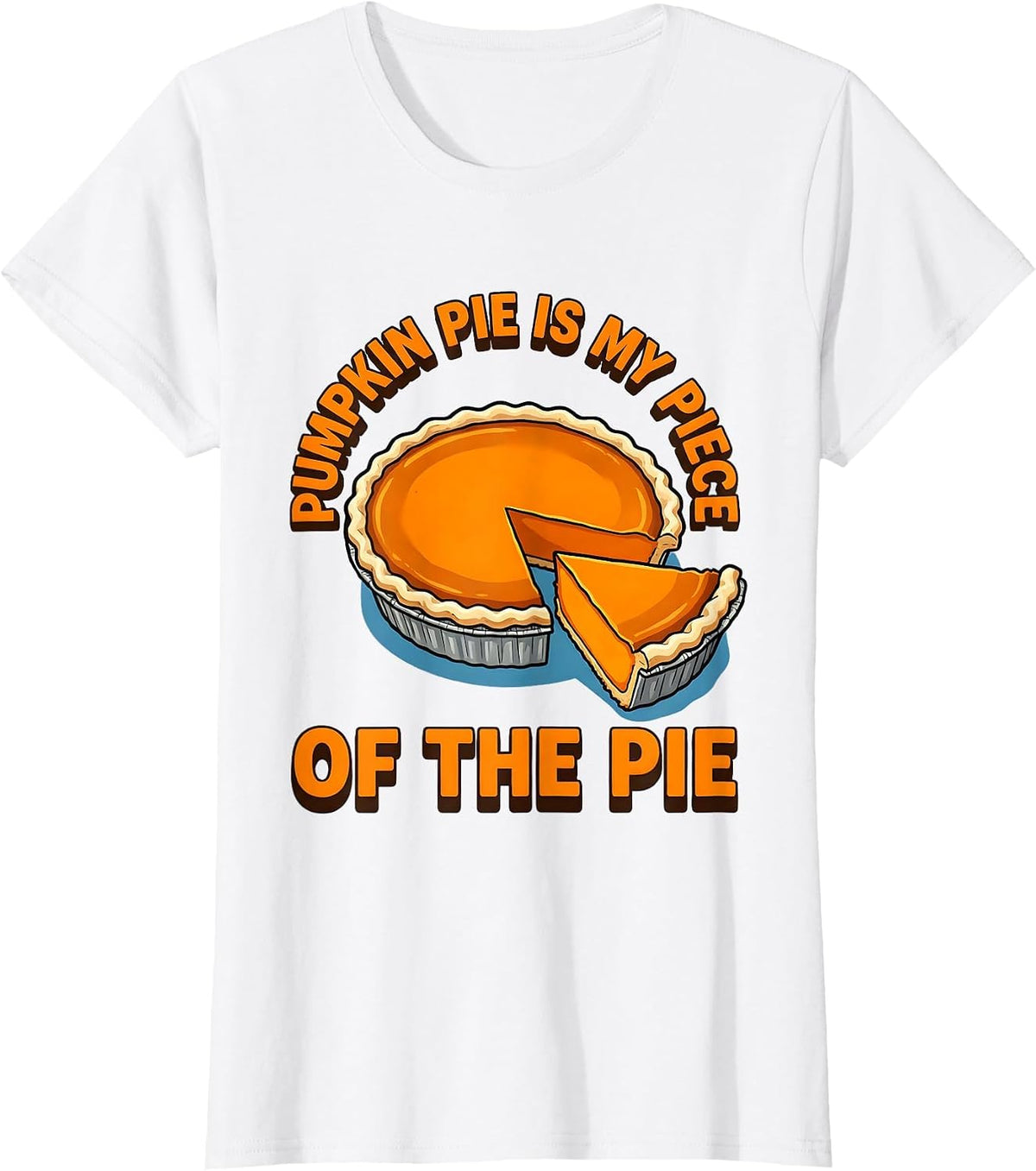 Pumpkin Pie Is My Piece Of The Pie Funny Thanksgiving Pie T-Shirt - White