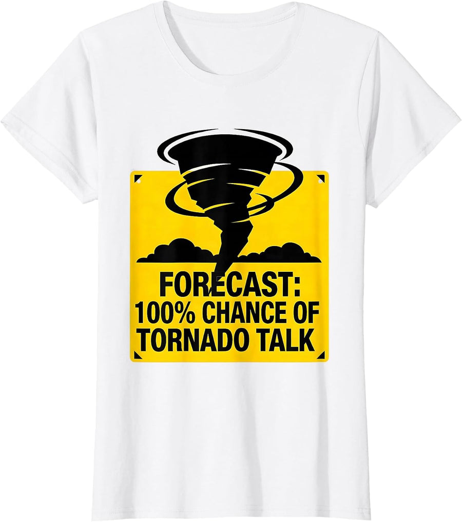 Women's Forecast: 100% Chance Of Tornado Talk Funny Storm Chaser T-Shirt - White
