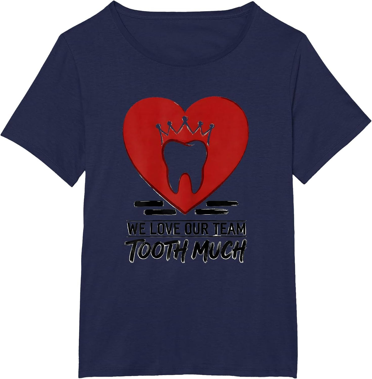 Women's We Love Our Team Tooth Much Playful Dental Valentines Day T-Shirt - Navy Blue