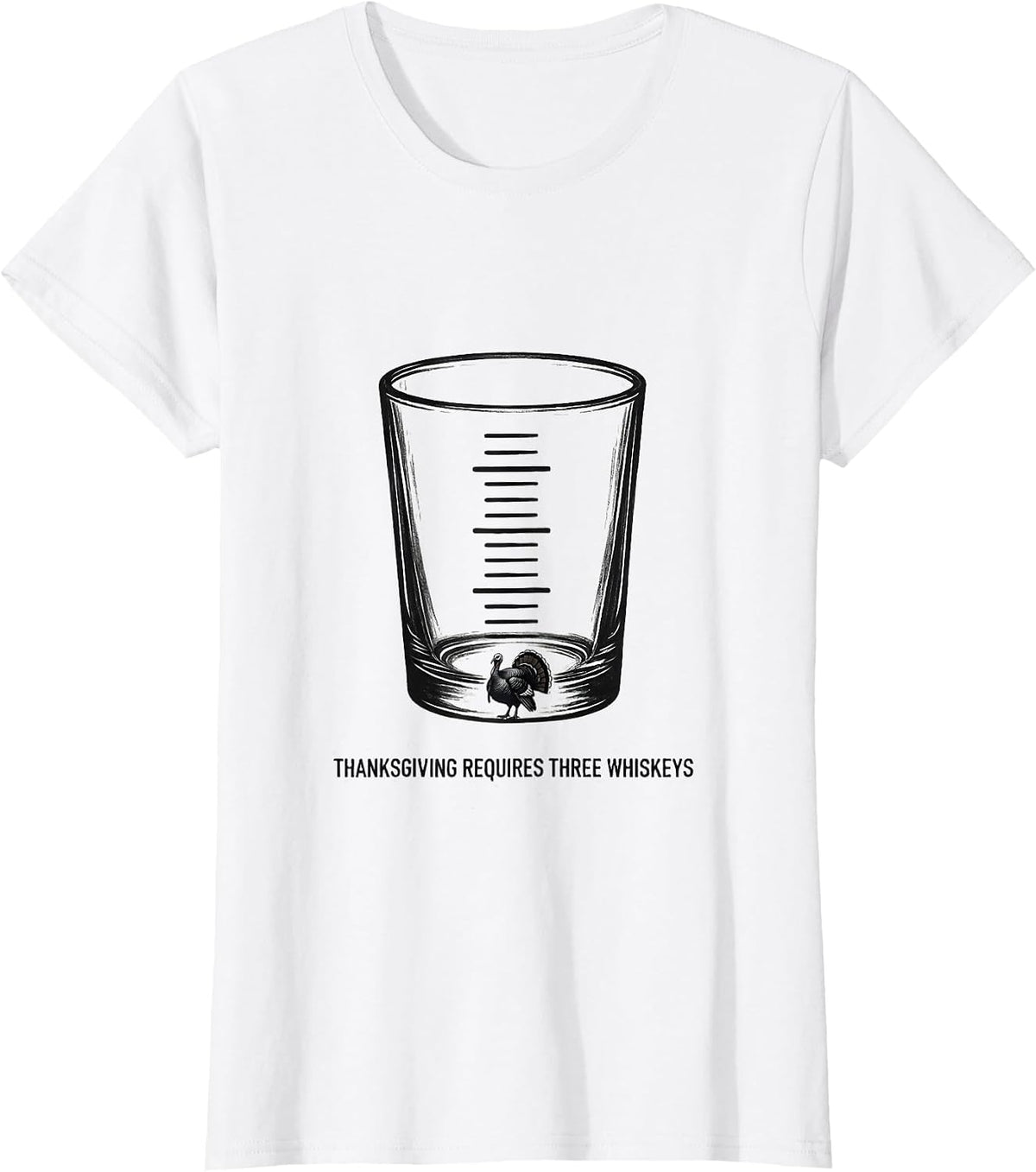 Thanksgiving Requires Three Whiskeys Funny Drinking Humor T-Shirt - White