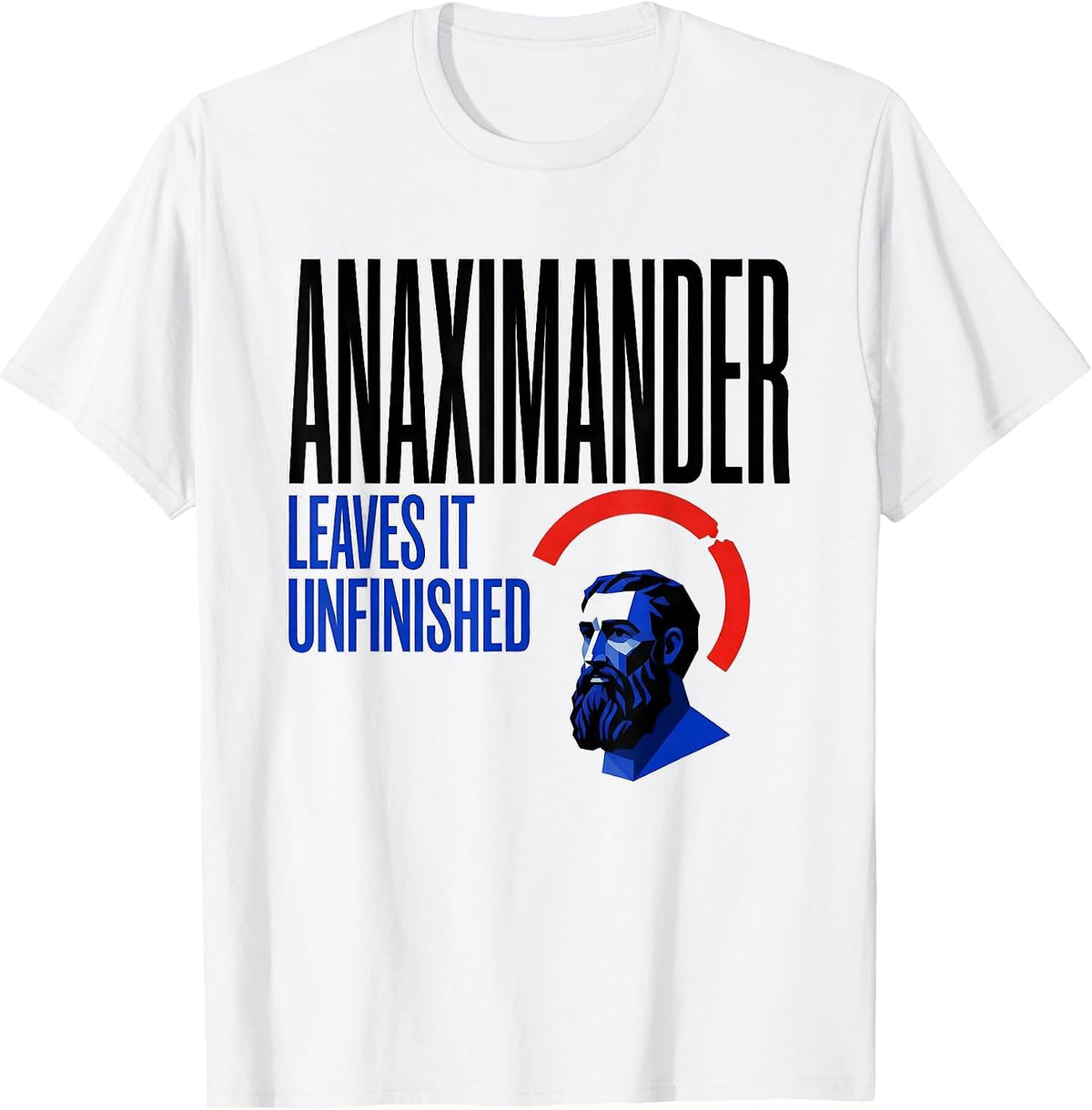 Men's Anaximander Leaves It Unfinished Geometric Philosopher Pun T-Shirt - White