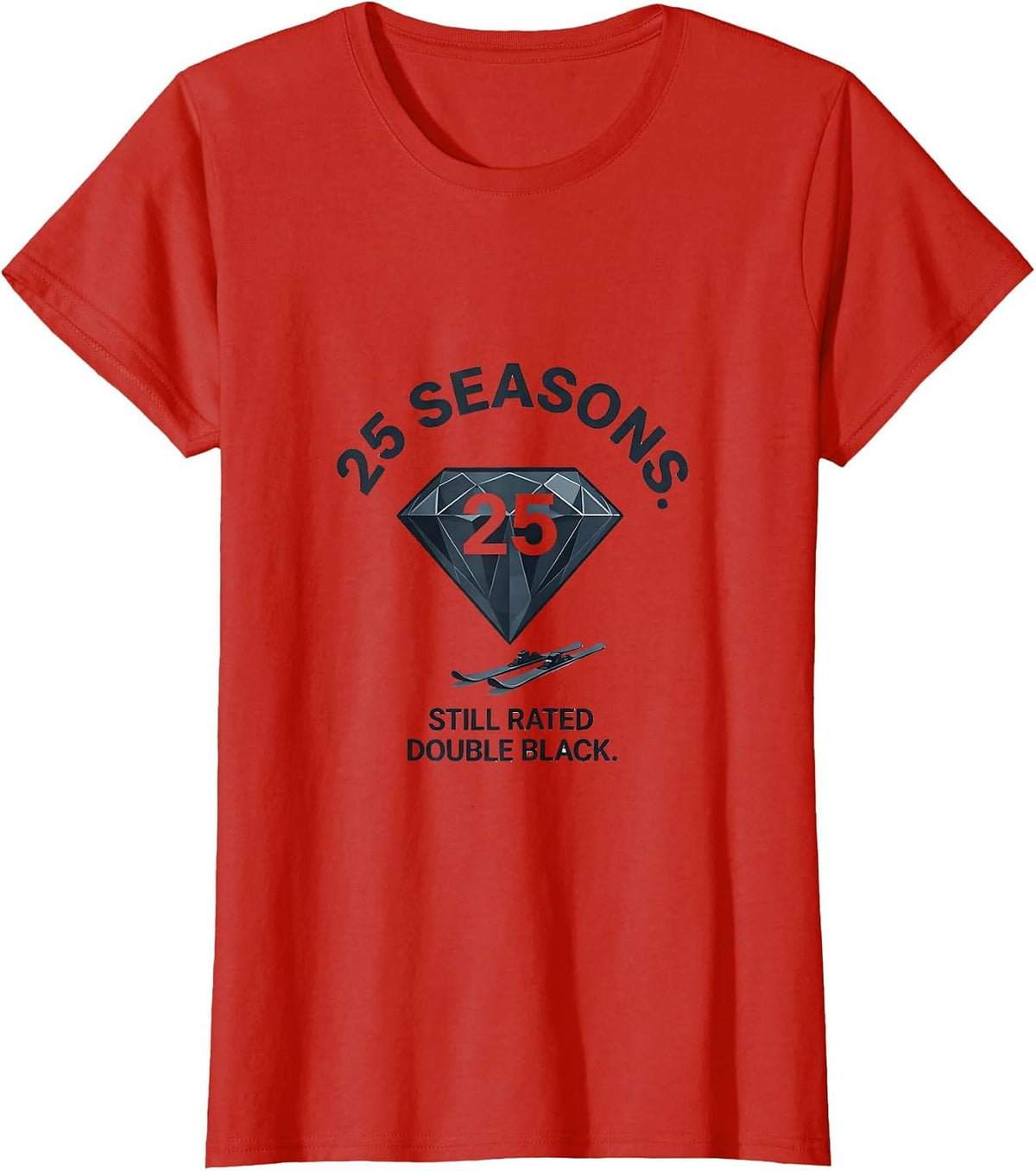 25 Seasons Still Rated Double Black Diamond Ski Snowboard T-Shirt - Red