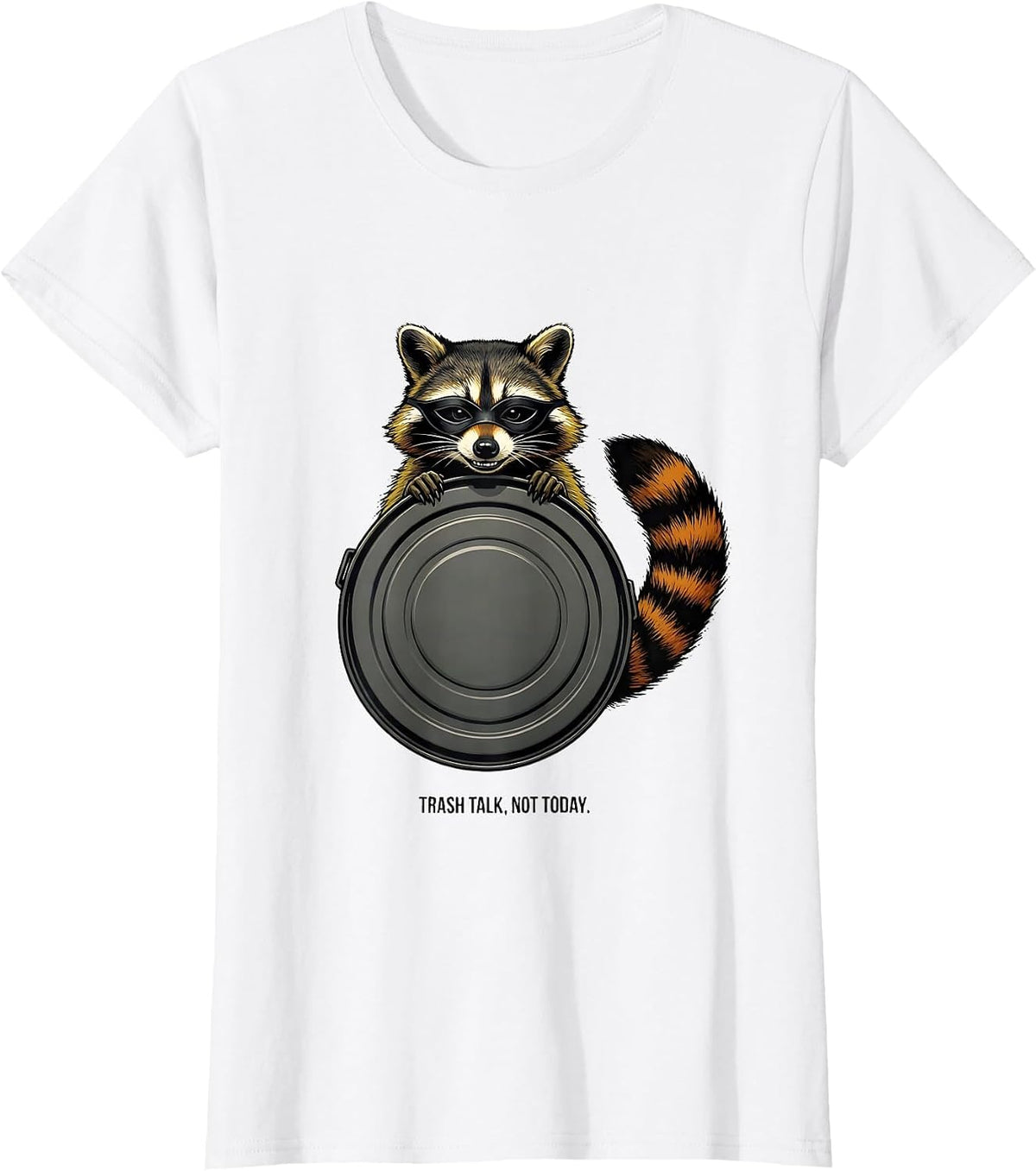 Trash Talk Not Today Funny Raccoon Trash Panda Sarcastic T-Shirt - White