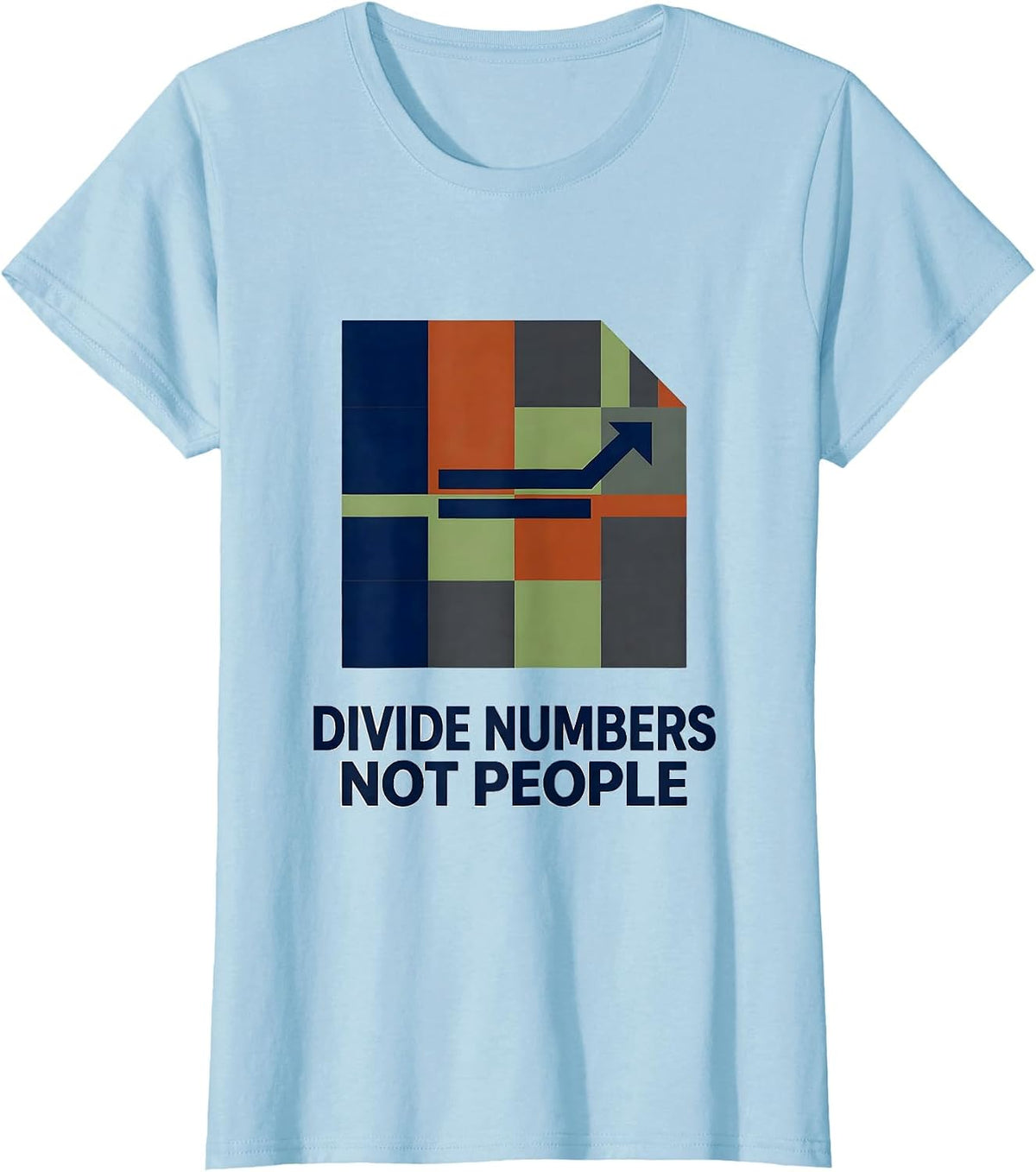 Divide Numbers Not People Equality Greater Than Division T-Shirt - Baby Blue