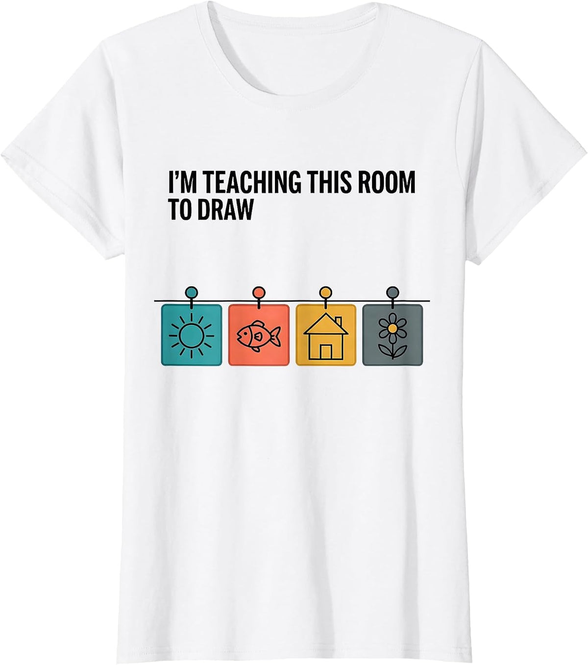 I'm Teaching This Room To Draw Funny Art Teacher Back T-Shirt - White